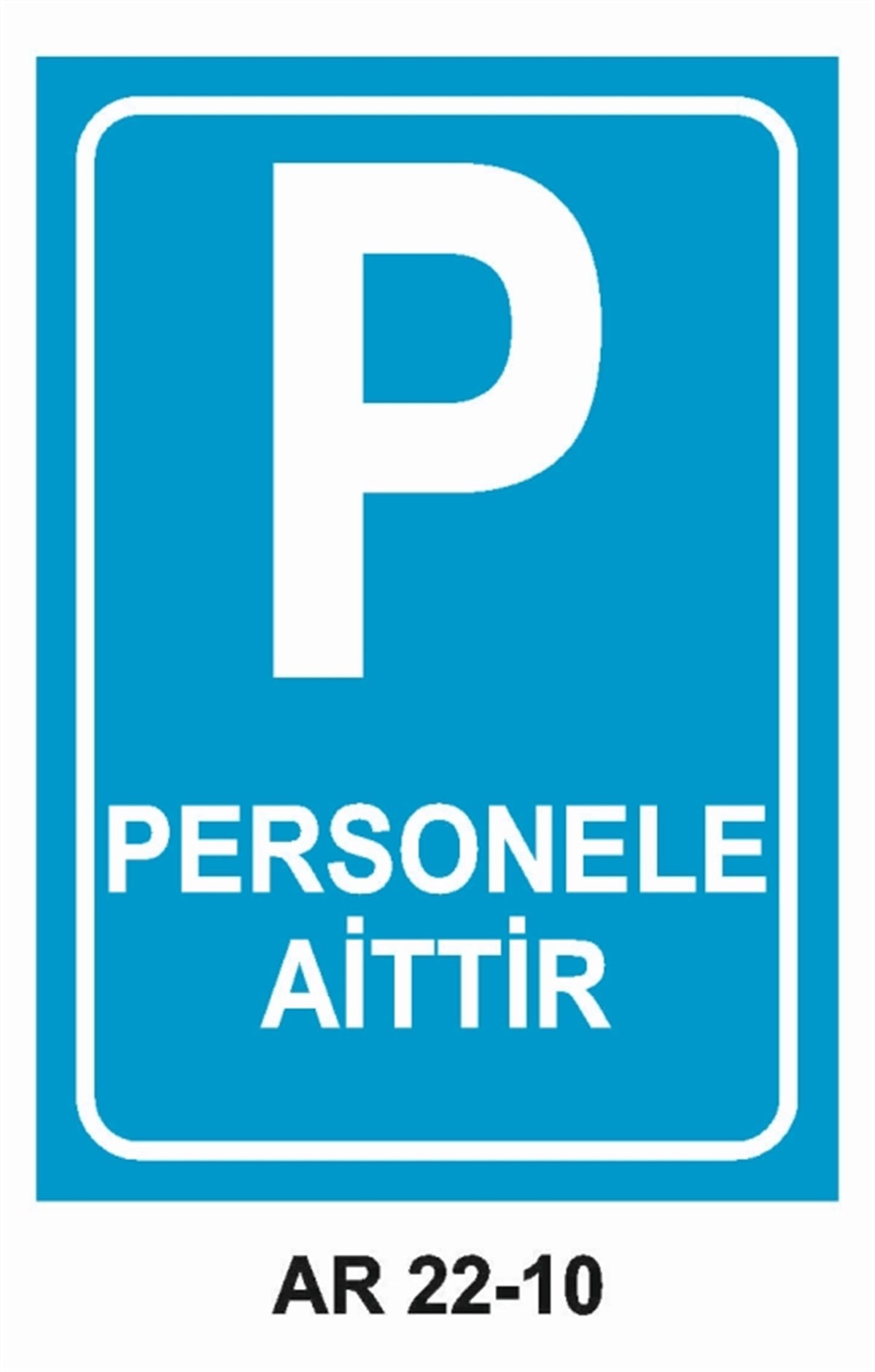 PARKPERSONELE AİTTİR PARK YERİ İŞ GÜVENLİĞİ UYARI LEVHASI