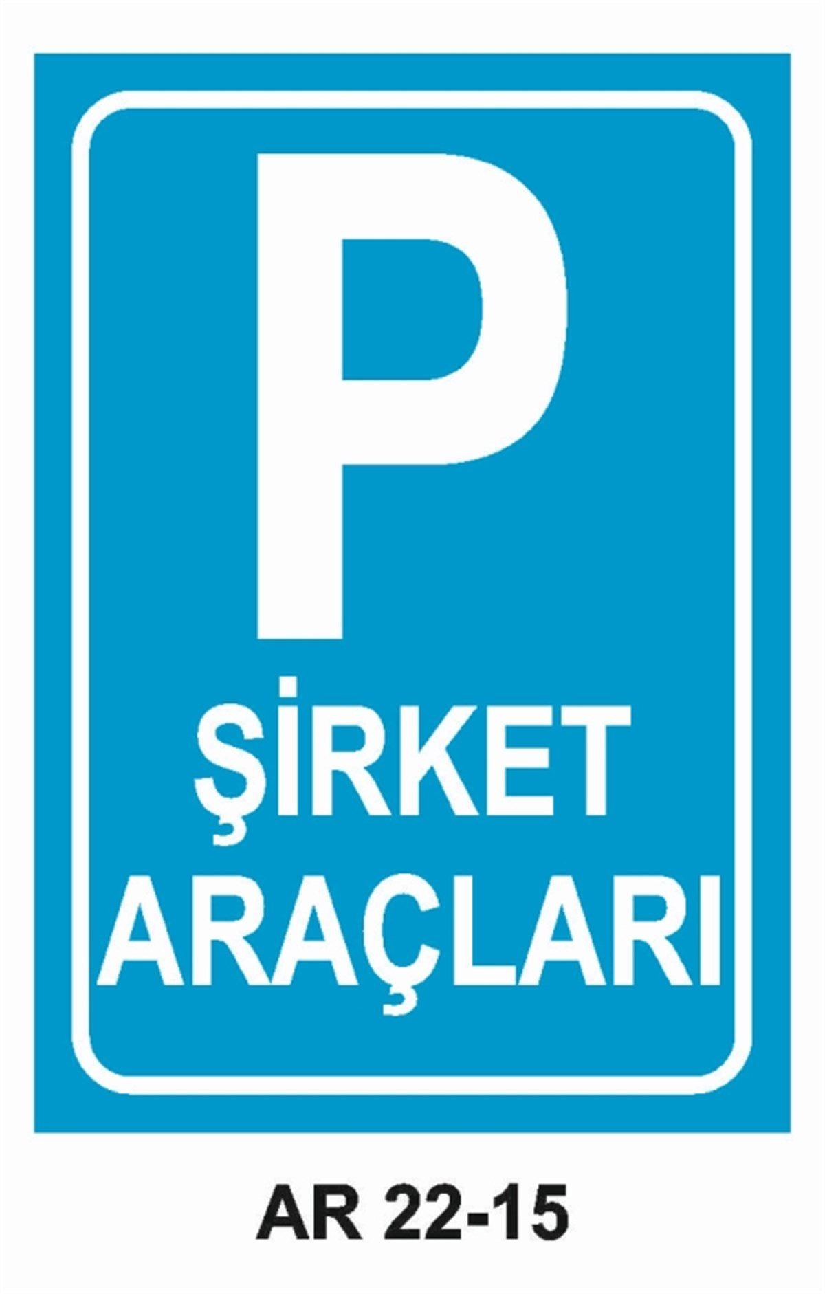PARKŞİRKET ARAÇLARI PARK YERİ İŞ GÜVENLİĞİ UYARI LEVHASI