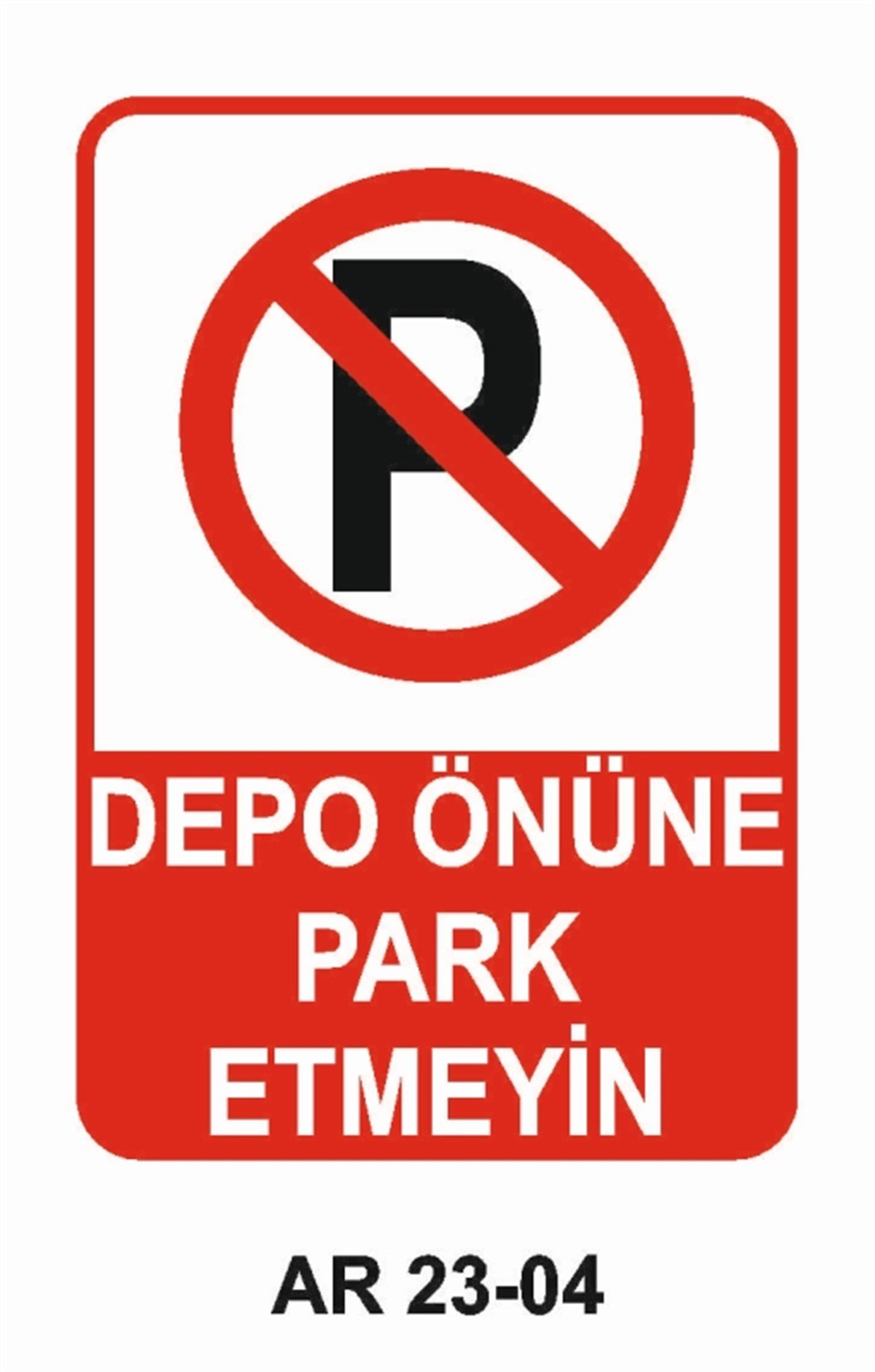 PARK YASAĞIDEPO ÖNÜNE PARK ETMEYİN İŞ GÜVENLİĞİ UYARI LEVHASI