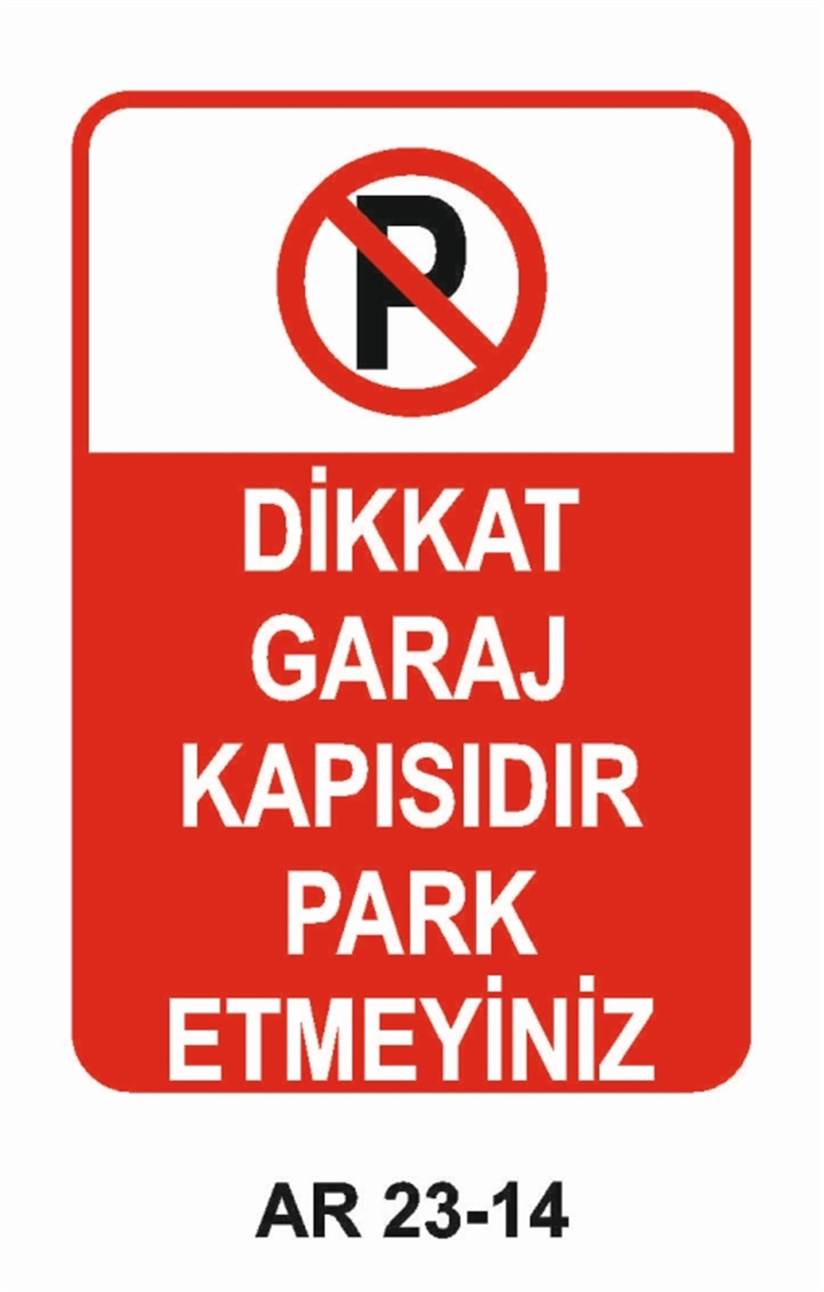 PARK YASAĞIDİKKAT GARAJ KAPISIDIR PARK ETMEYİNİZ İŞ GÜVENLİĞİ UYARI LEVHASI
