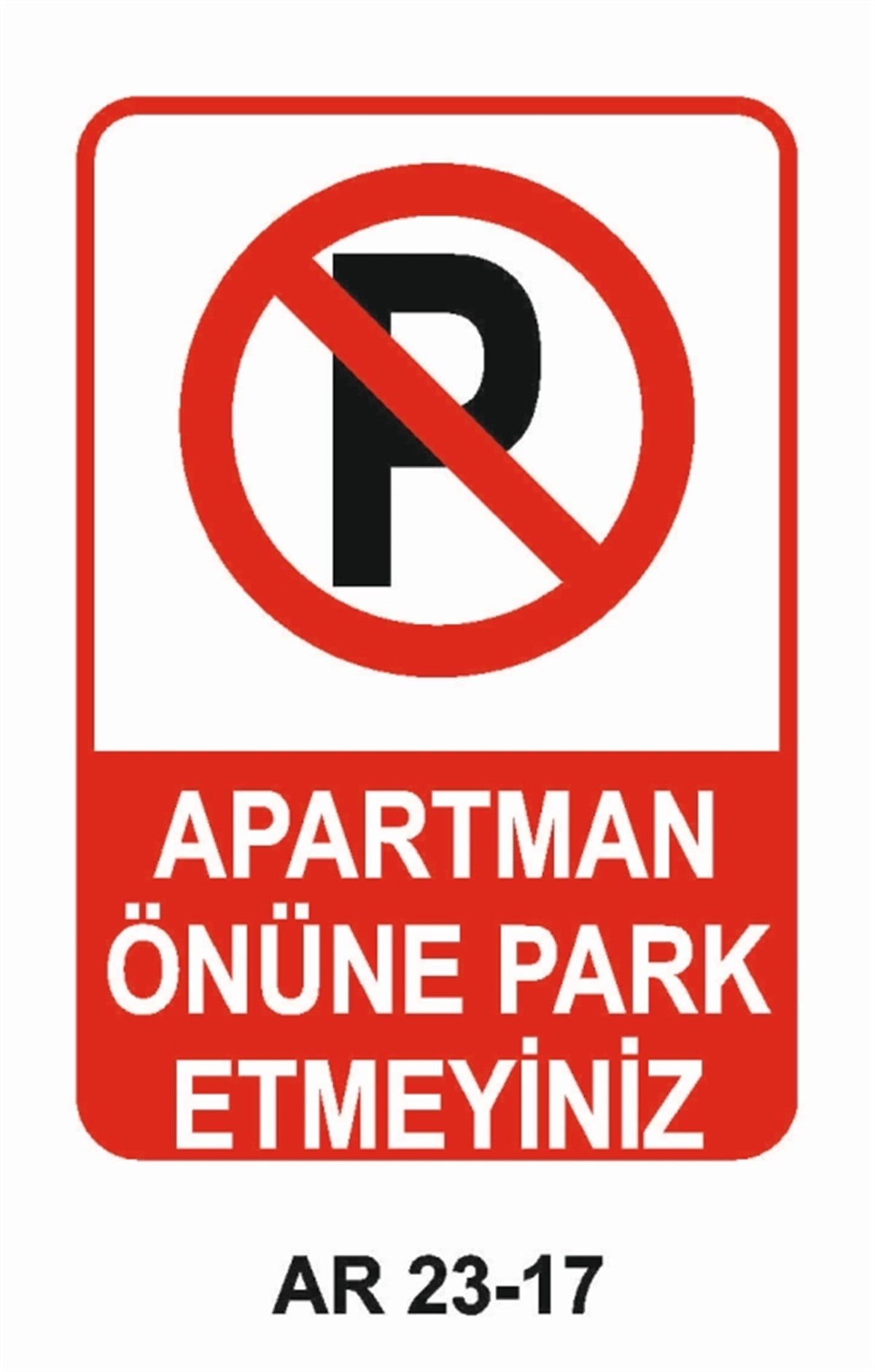 PARK YASAĞIAPARTMAN ÖNÜNE PARK ETMEYİNİZ İŞ GÜVENLİĞİ UYARI LEVHASI
