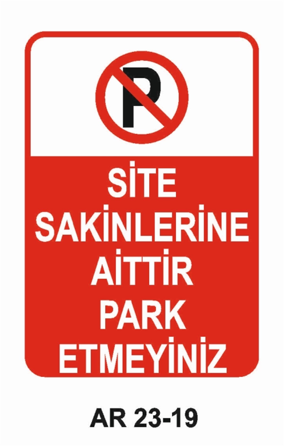 PARK YASAĞISİTE SAKİNLERİNE AİTTİR PARK ETMEYİNİZ İŞ GÜVENLİĞİ UYARI LEVHASI