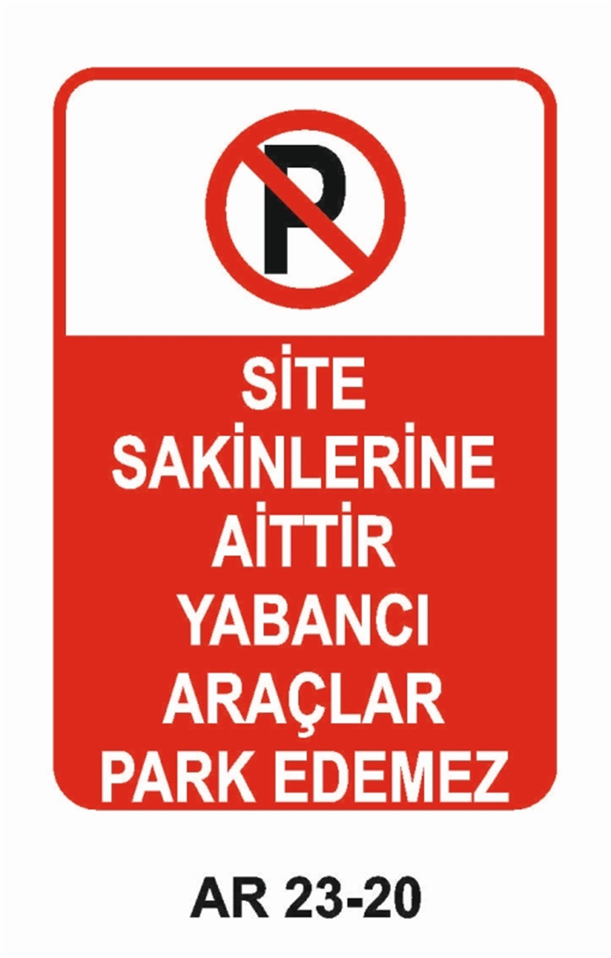 PARK YASAĞISİTE SAKİNLERİNE AİTTİR YABANCI ARAÇLAR PARK EDEMEZ İŞ GÜVENLİĞİ UYARI LEVHASI