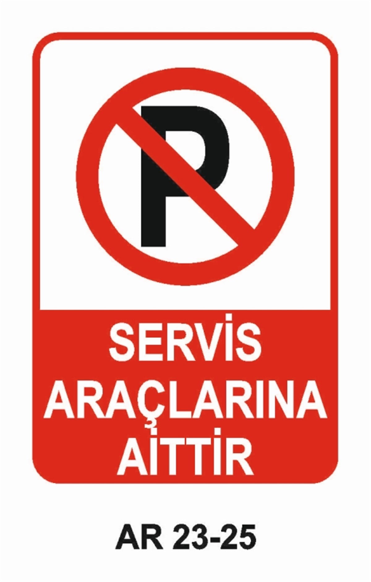PARK YASAĞISERVİS ARAÇLARINA AİTTİR İŞ GÜVENLİĞİ UYARI LEVHASI