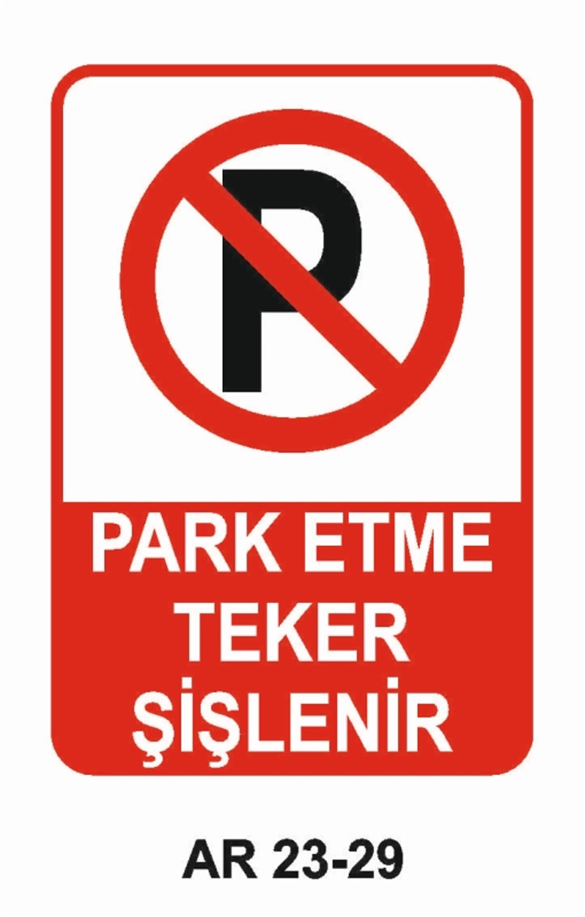 PARK YASAĞIPARK ETME TEKER ŞİŞLENİR İŞ GÜVENLİĞİ UYARI LEVHASI