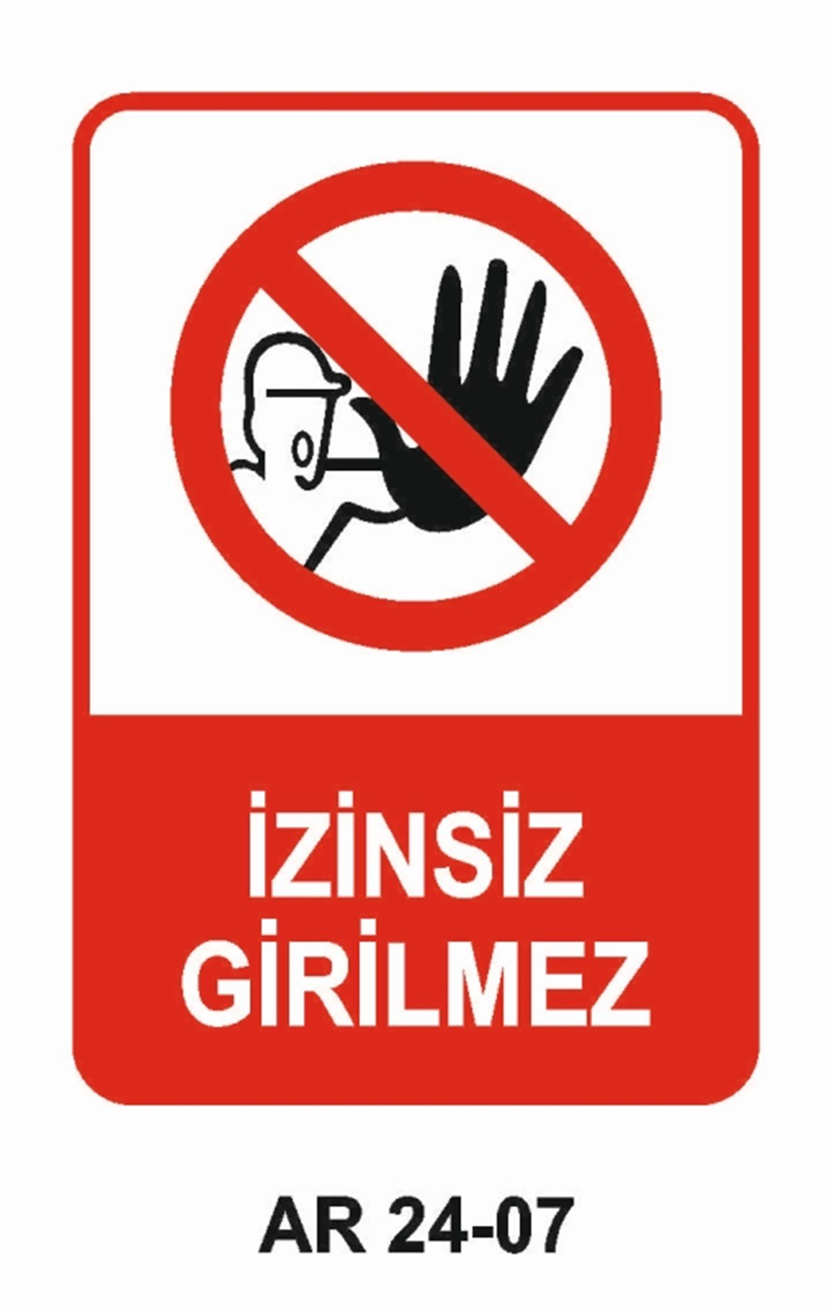 GİRİŞ ÇIKIŞİZİNSİZ GİRİLMEZ İŞ GÜVENLİĞİ UYARI LEVHASI