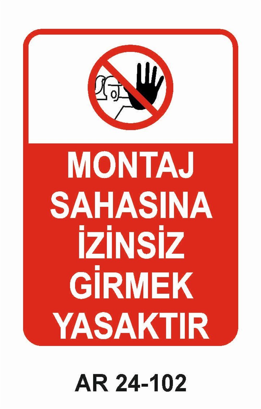 Giriş Çıkış Uyarı LevhalarıMONTAJ SAHASINA İZİNSİZ GİRMEK TEHLİKELİ VE YASAKTIR KADIN FİGÜRLÜ İŞ GÜVENLİĞİ UYARI LEVHASI