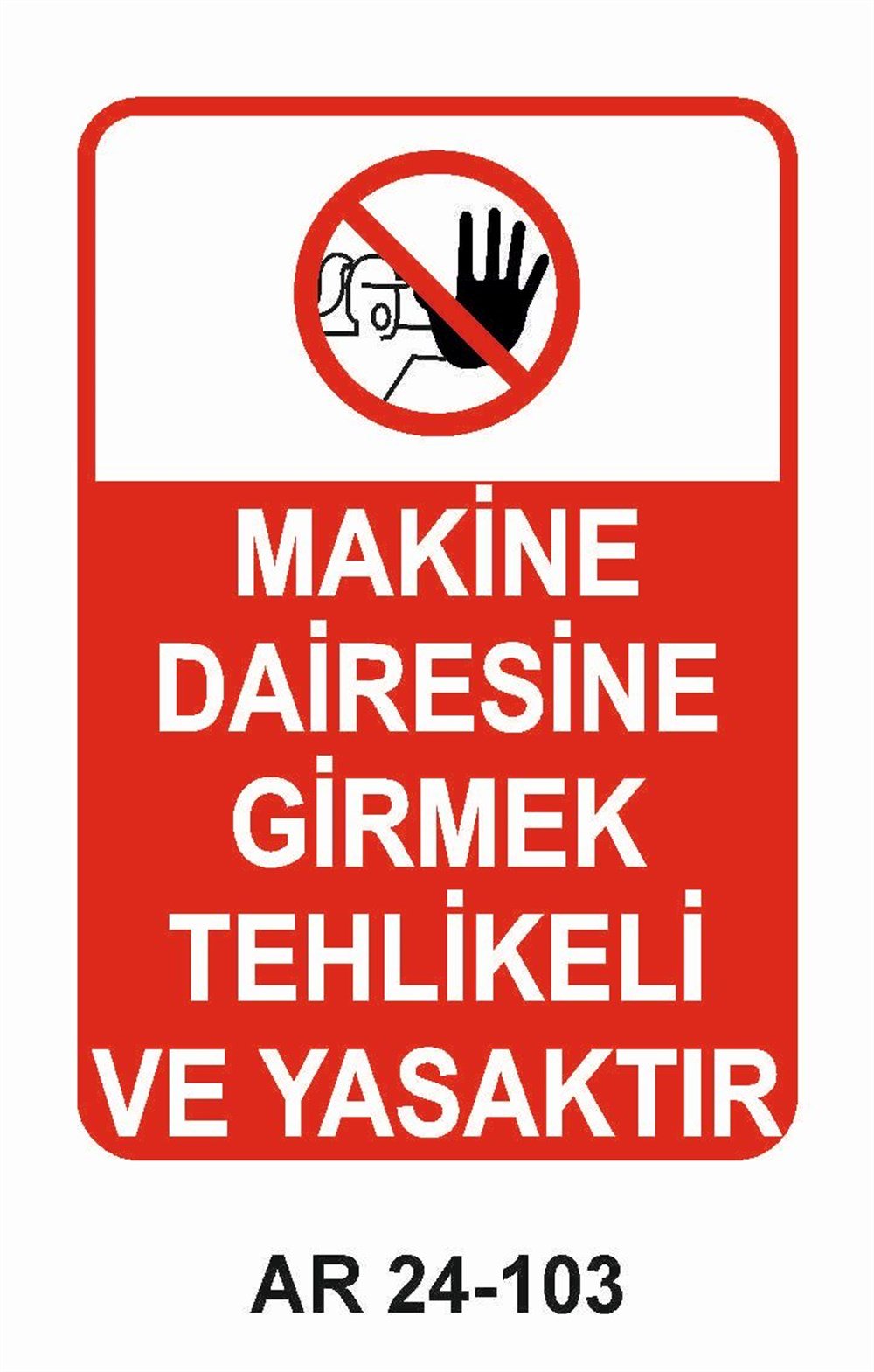 Giriş Çıkış Uyarı LevhalarıMAKİNA DAİRESİNE GİRMEK TEHLİKELİ VE YASAKTIR KADIN FİGÜRLÜ İŞ GÜVENLİĞİ UYARI LEVHASI