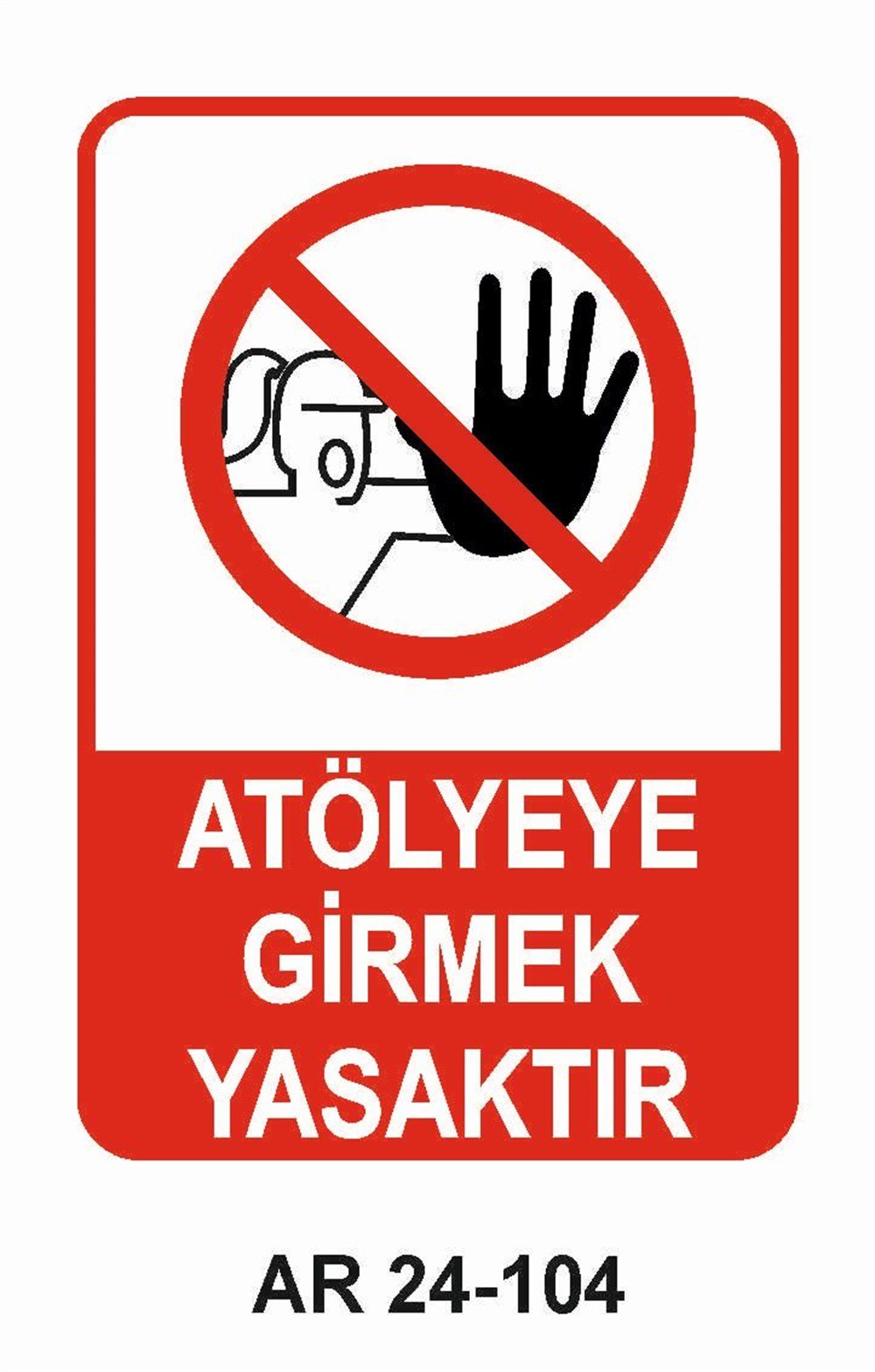 Giriş Çıkış Uyarı LevhalarıATÖLYEYE GİRMEK YASAKTIR KADIN FİGÜRLÜ İŞ GÜVENLİĞİ UYARI LEVHASI