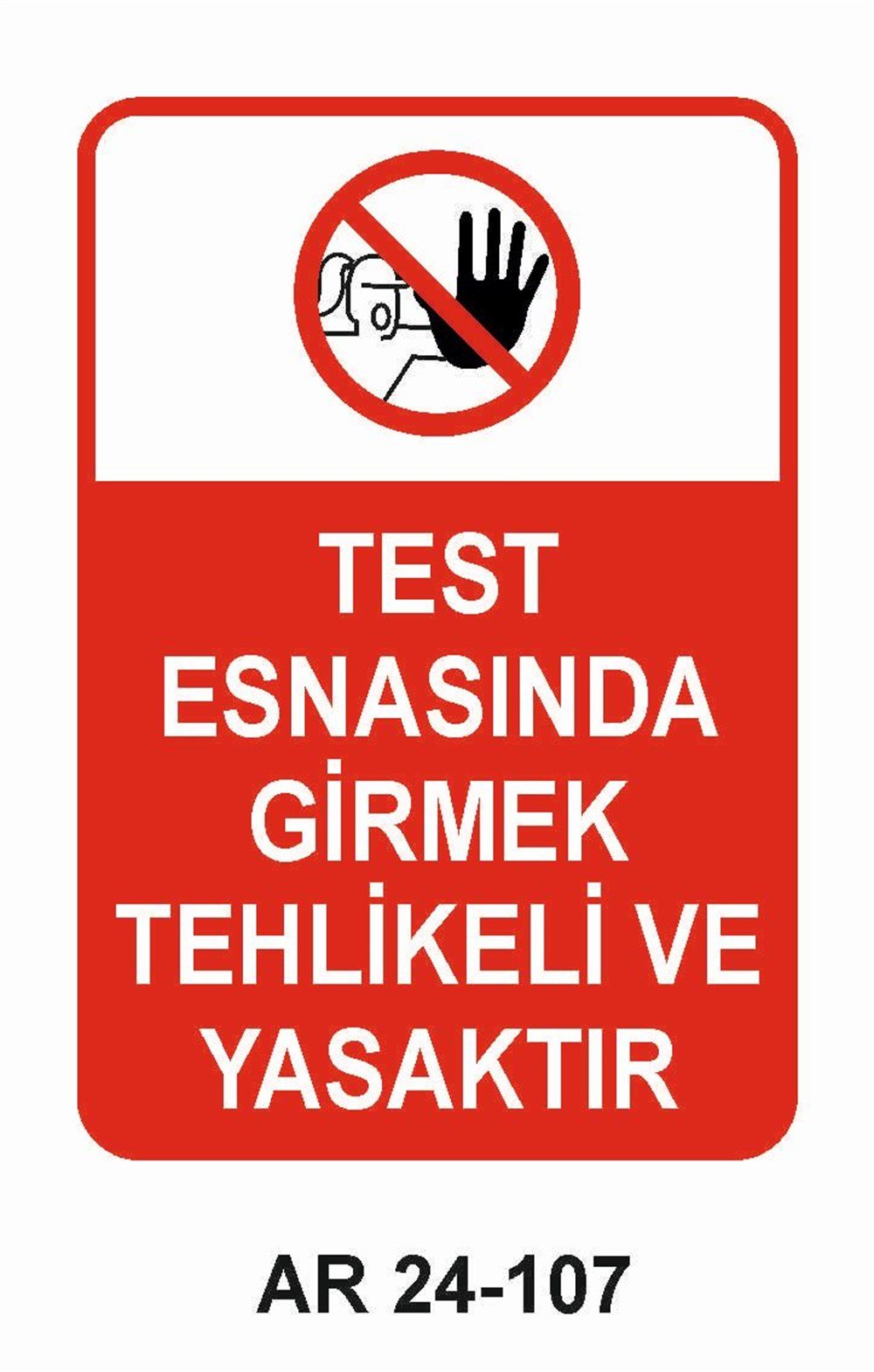 Giriş Çıkış Uyarı LevhalarıTEST ESNASINDA GİRMEK TEHLİKELİ VE YASAKTIR KADIN FİGÜRLÜ İŞ GÜVENLİĞİ UYARI LEVHASI
