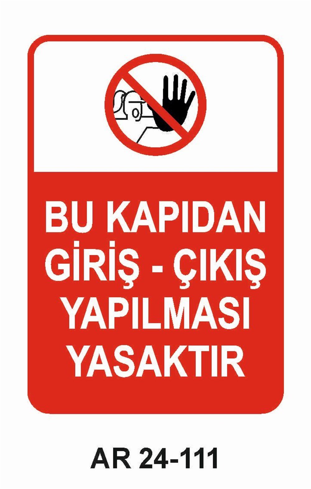 Giriş Çıkış Uyarı LevhalarıBU KAPIDAN GİRİŞ - ÇIKIŞ YAPILMASI YASAKTIR KADIN FİGÜRLÜ İŞ GÜVENLİĞİ UYARI LEVHASI
