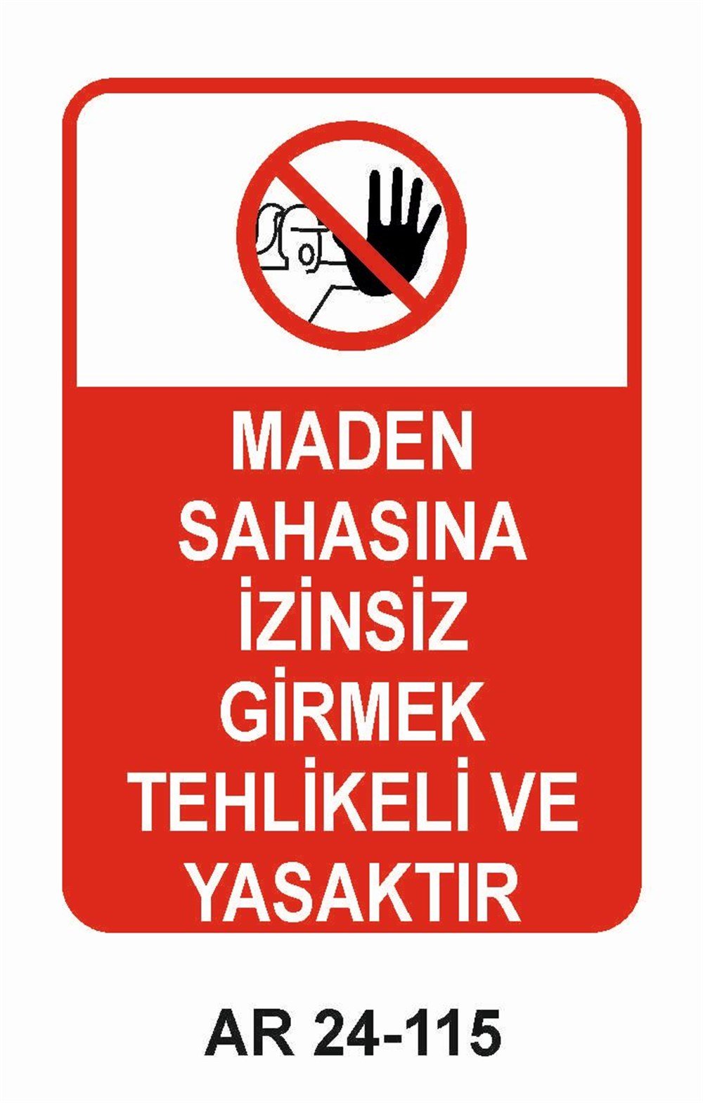 Giriş Çıkış Uyarı LevhalarıMADEN SAHASINA İZİNSİZ GİRMEK TEHLİKELİ VE YASAKTIR KADIN FİGÜRLÜ İŞ GÜVENLİĞİ UYARI LEVHASI