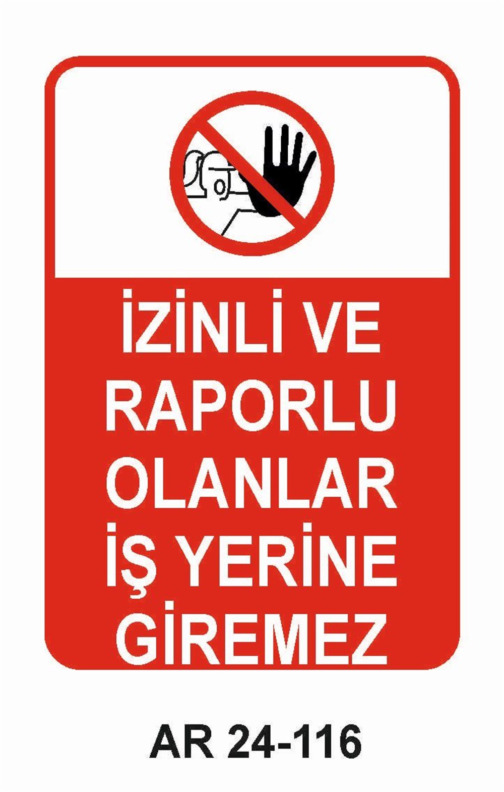 Giriş Çıkış Uyarı LevhalarıİZİNLİ VE RAPORLU OLANLAR İŞ YERİNE GİREMEZ KADIN FİGÜRLÜ İŞ GÜVENLİĞİ UYARI LEVHASI