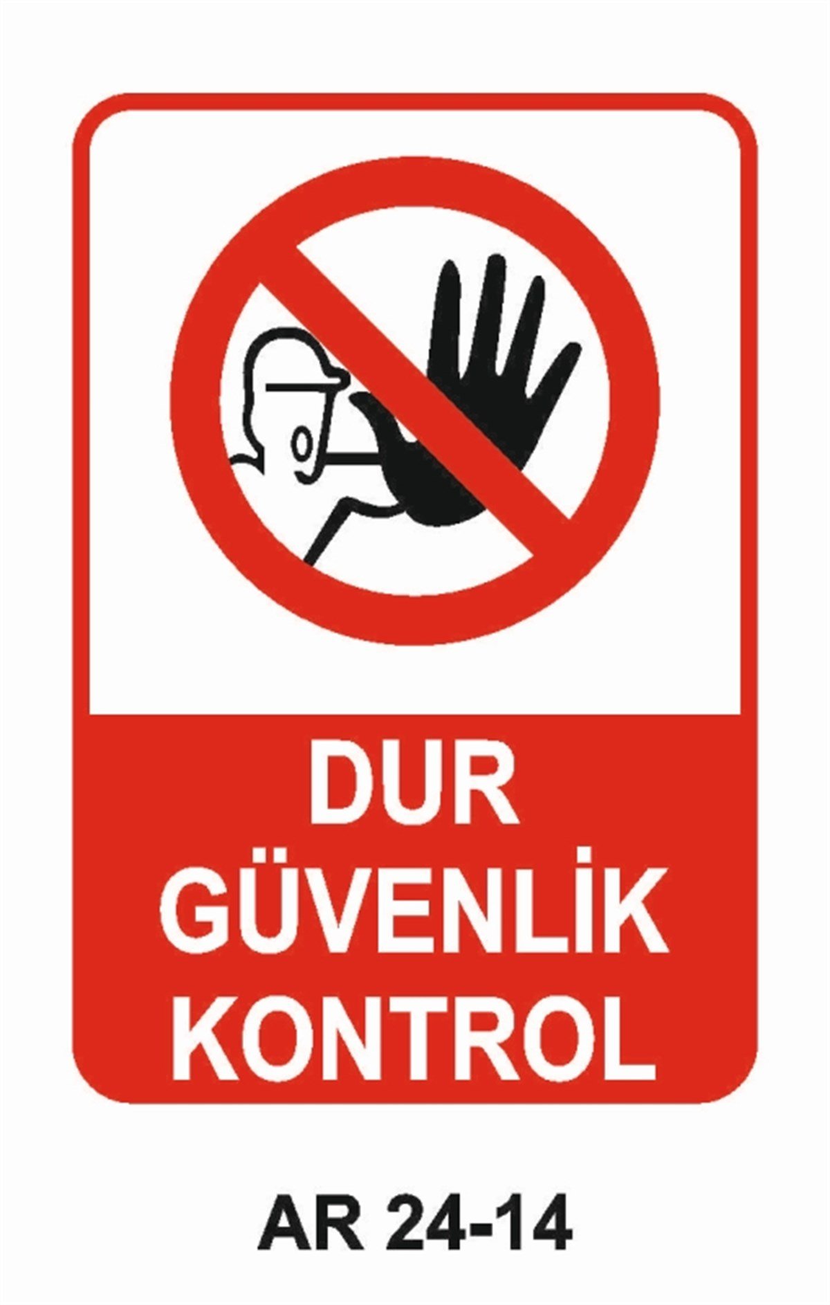 GİRİŞ ÇIKIŞDUR GÜVENLİK KONTROL İŞ GÜVENLİĞİ UYARI LEVHASI