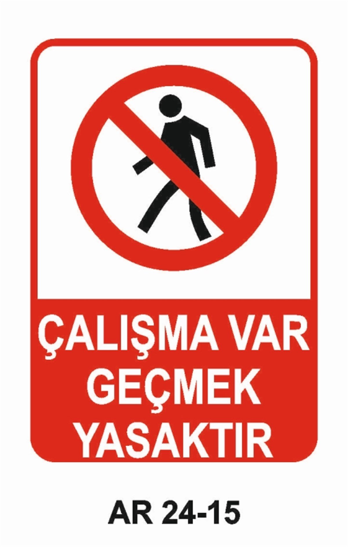 GİRİŞ ÇIKIŞÇALIŞMA VAR GEÇMEK YASAKTIR İŞ GÜVENLİĞİ UYARI LEVHASI