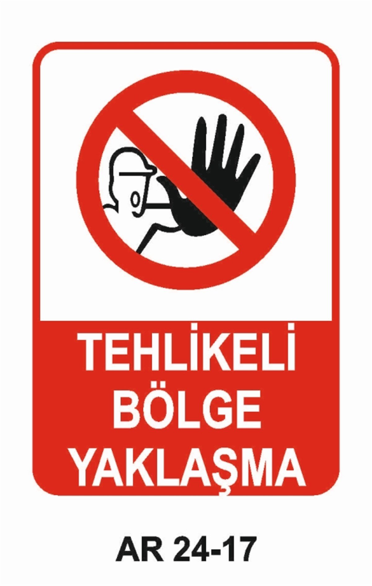 GİRİŞ ÇIKIŞTEHLİKELİ BÖLGE YAKLAŞMA İŞ GÜVENLİĞİ UYARI LEVHASI