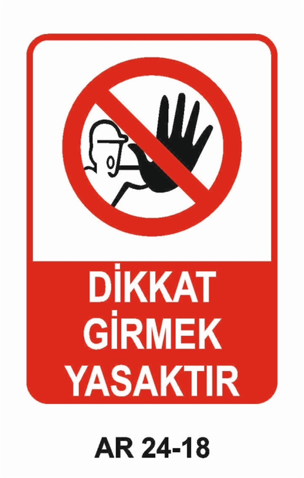 GİRİŞ ÇIKIŞDİKKAT GİRMEK YASAKTIR İŞ GÜVENLİĞİ UYARI LEVHASI