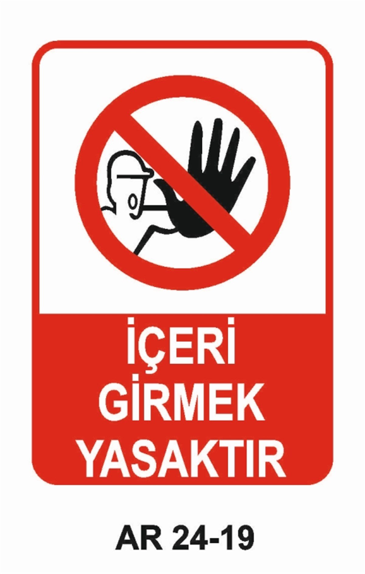 GİRİŞ ÇIKIŞİÇERİ GİRMEK YASAKTIR İŞ GÜVENLİĞİ UYARI LEVHASI
