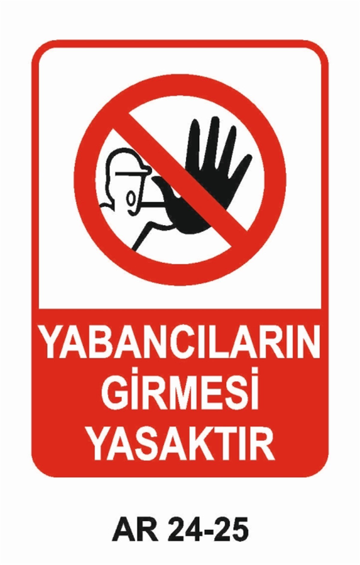 GİRİŞ ÇIKIŞYABANCILARIN GİRMESİ YASAKTIR İŞ GÜVENLİĞİ UYARI LEVHASI