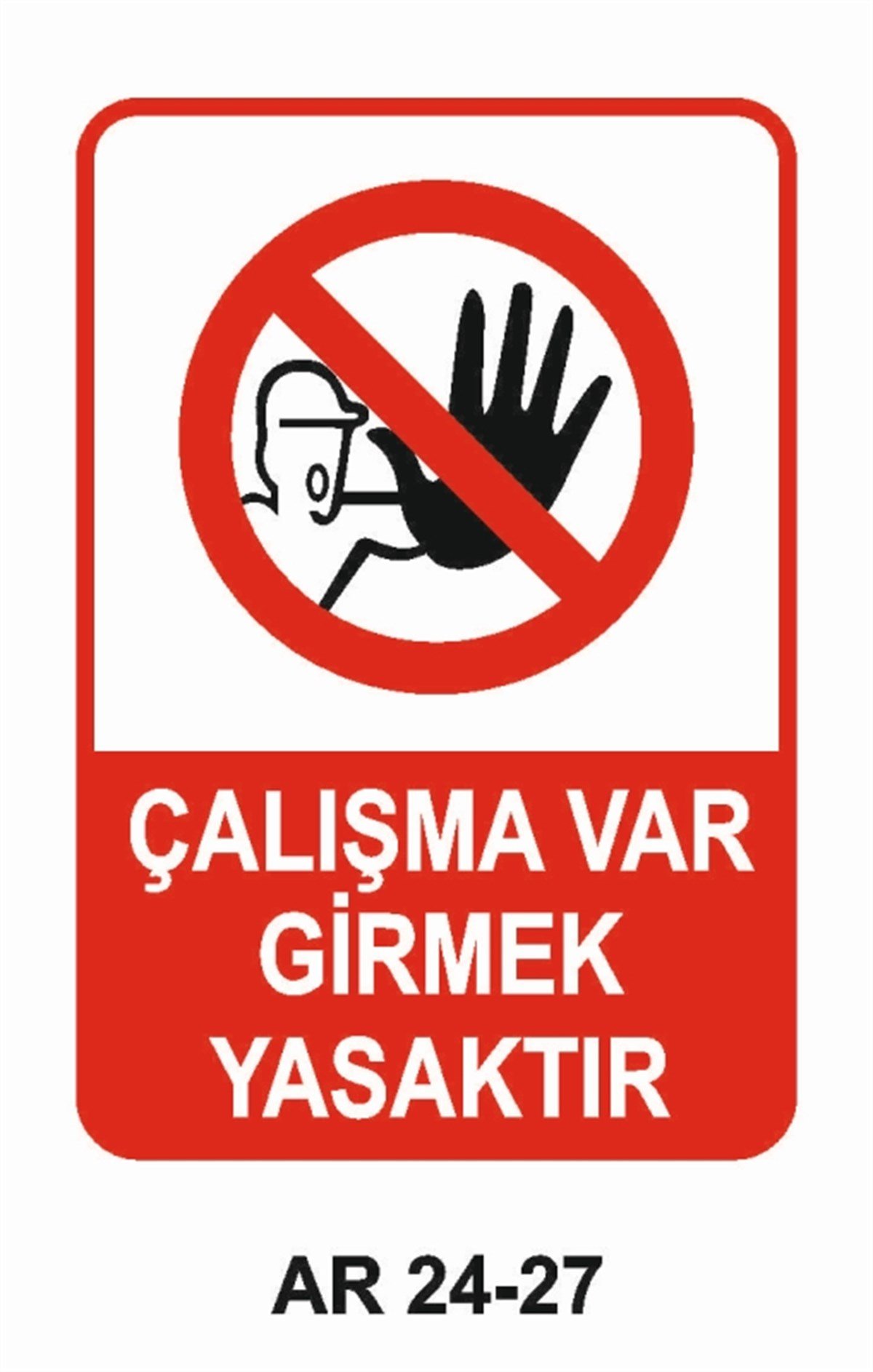 GİRİŞ ÇIKIŞÇALIŞMA VAR GİRMEK YASAKTIR İŞ GÜVENLİĞİ UYARI LEVHASI