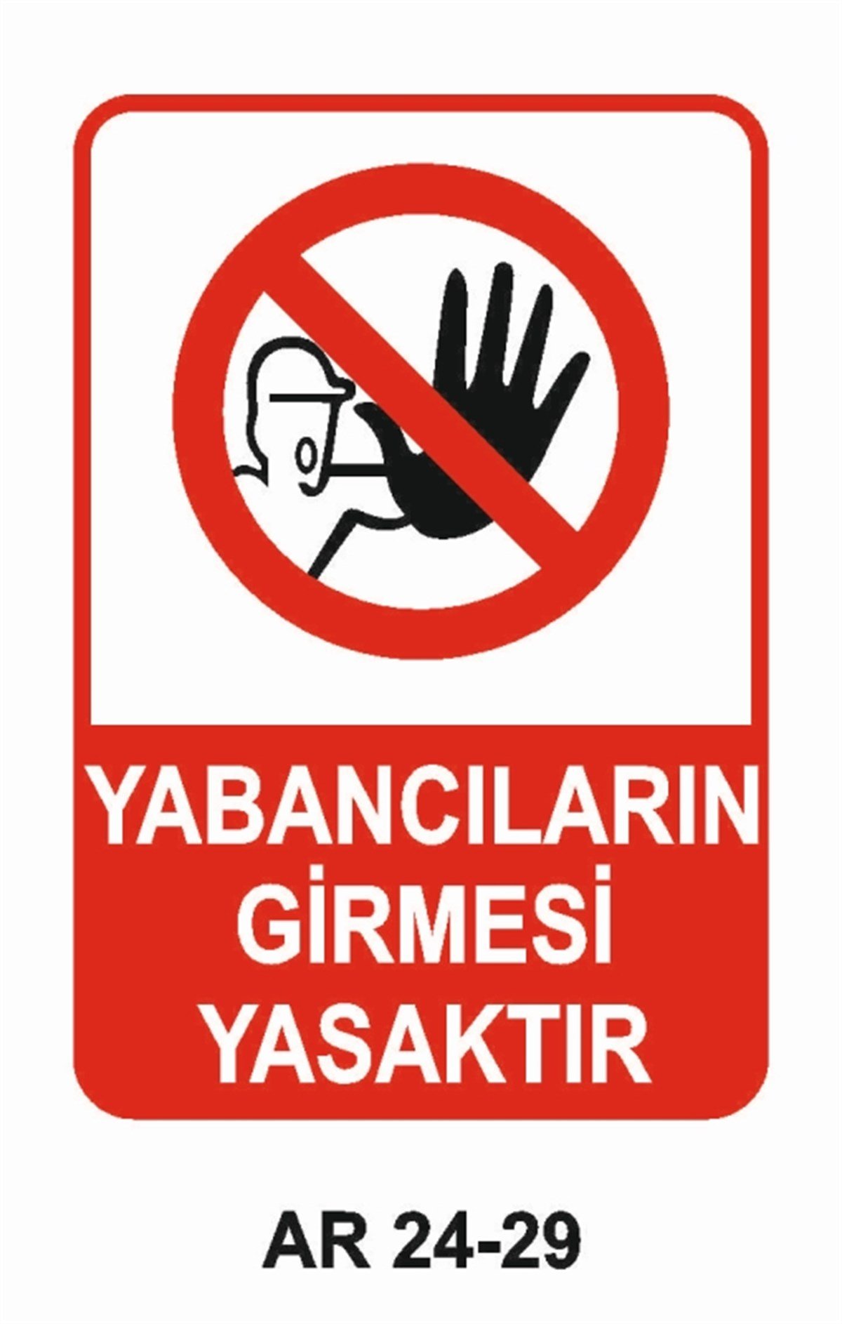 GİRİŞ ÇIKIŞYABANCILARIN GİRMESİ YASAKTIR İŞ GÜVENLİĞİ UYARI LEVHASI