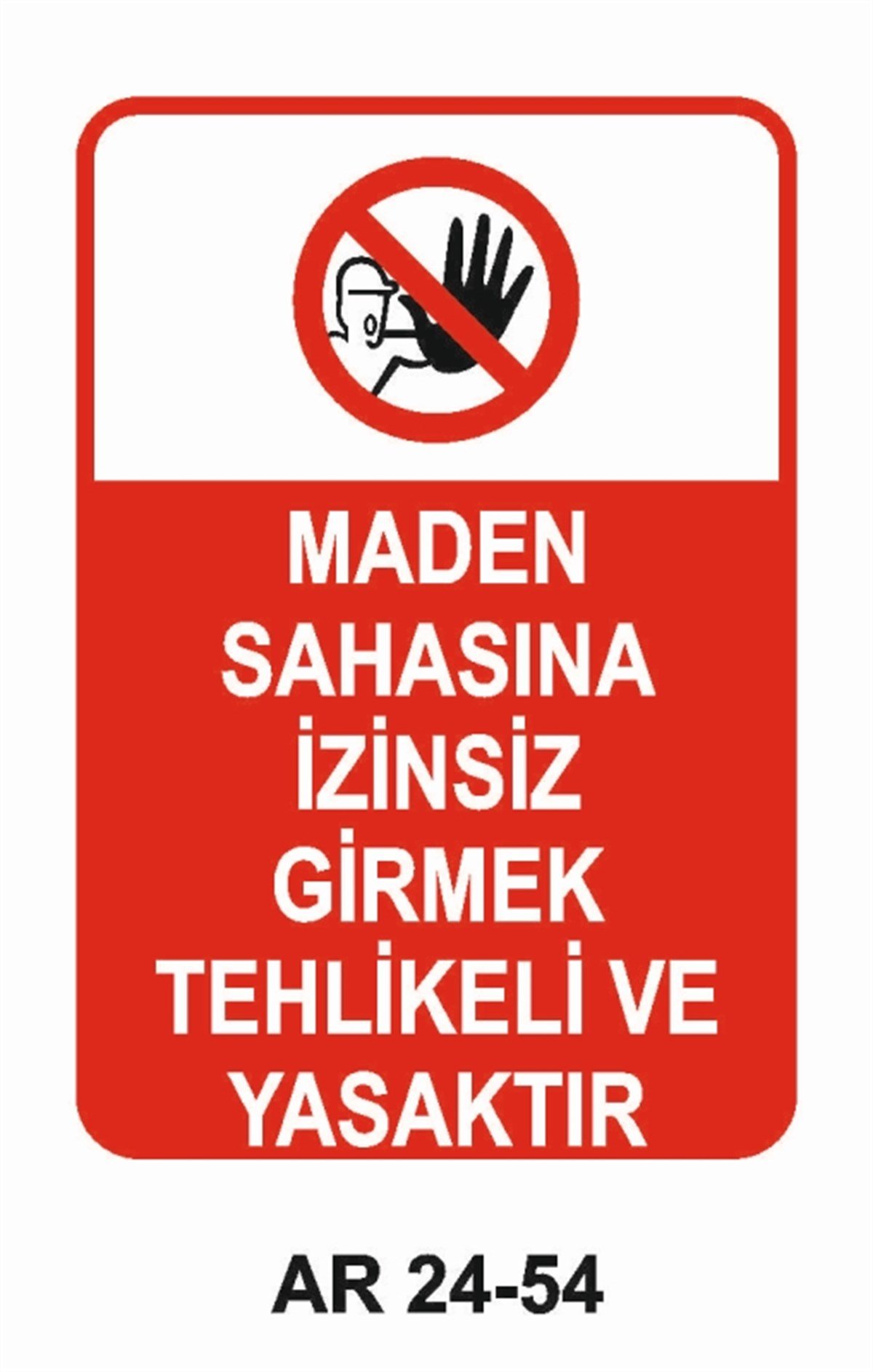 GİRİŞ ÇIKIŞMADEN SAHASINA İZİNSİZ GİRMEK TEHLİKELİ VE YASAKTIR İŞ GÜVENLİĞİ UYARI LEVHASI