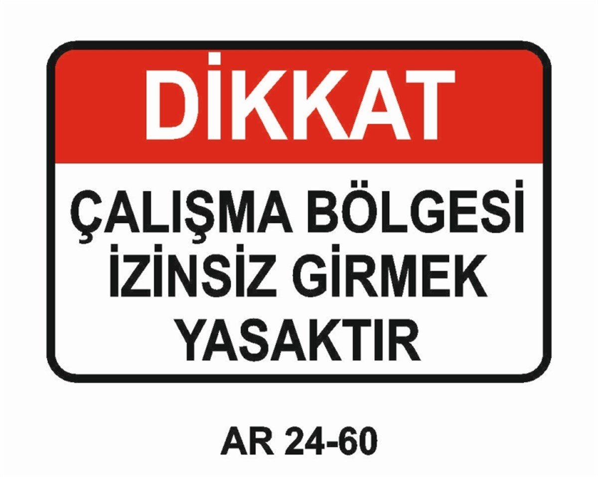 GİRİŞ ÇIKIŞÇALIŞMA BÖLGESİ İZİNSİZ GİRMEK YASAKTIR İŞ GÜVENLİĞİ UYARI LEVHASI