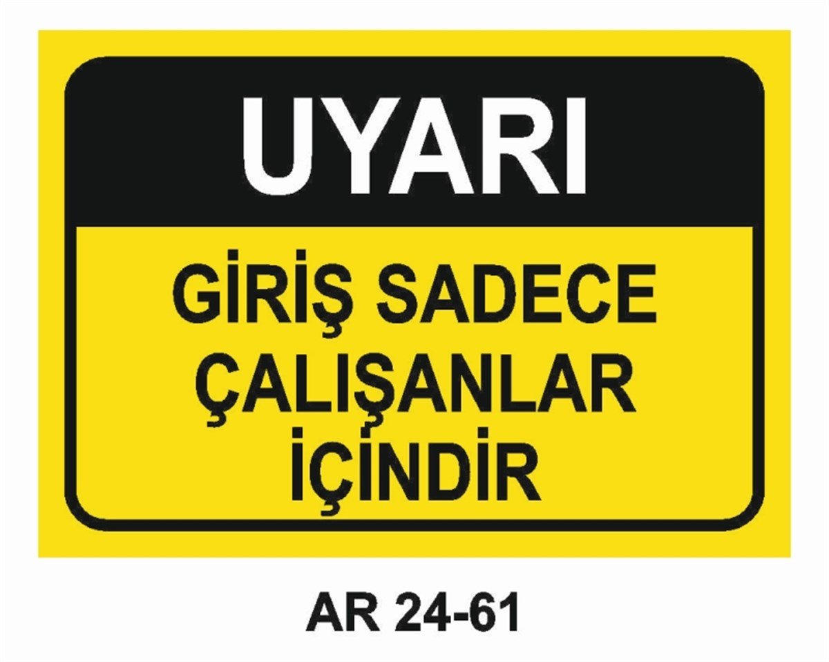 GİRİŞ ÇIKIŞGİRİŞ SADECE ÇALIŞANLAR İÇİNDİR İŞ GÜVENLİĞİ UYARI LEVHASI