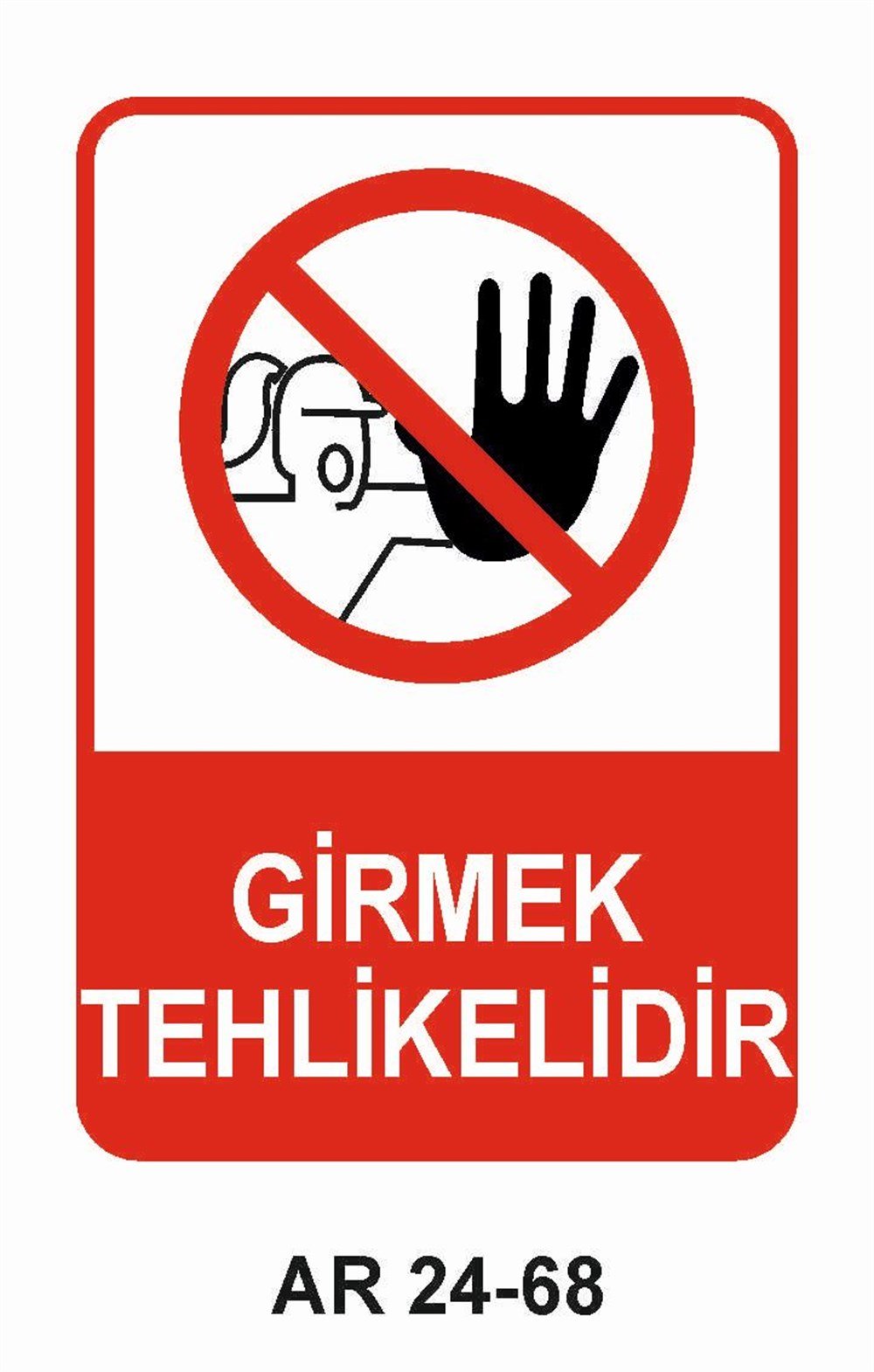 Giriş Çıkış Uyarı LevhalarıGİRMEK TEHLİKELİDİR KADIN FİGÜRLÜ İŞ GÜVENLİĞİ UYARI LEVHASI
