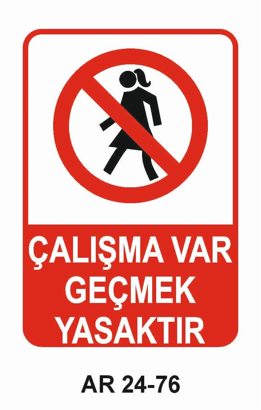 Giriş Çıkış Uyarı LevhalarıÇALIŞMA VAR GEÇMEK YASAKTIR KADIN FİGÜRLÜ İŞ GÜVENLİĞİ UYARI LEVHASI