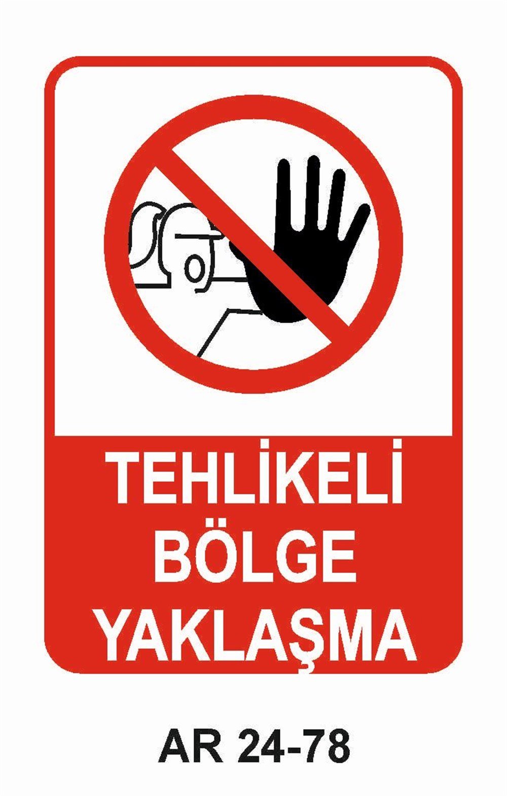 Giriş Çıkış Uyarı LevhalarıTEHLİKELİ BÖLGE YAKLAŞMA  KADIN FİGRÜLÜİŞ GÜVENLİĞİ UYARI LEVHASI