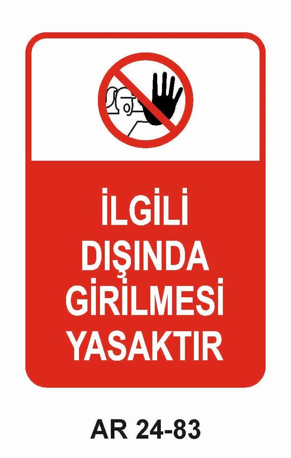 Giriş Çıkış Uyarı LevhalarıİLGİLİ DIŞINDA GİRİLMESİ YASAKTIR KADIN FİGÜRLÜ İŞ GÜVENLİĞİ UYARI LEVHASI
