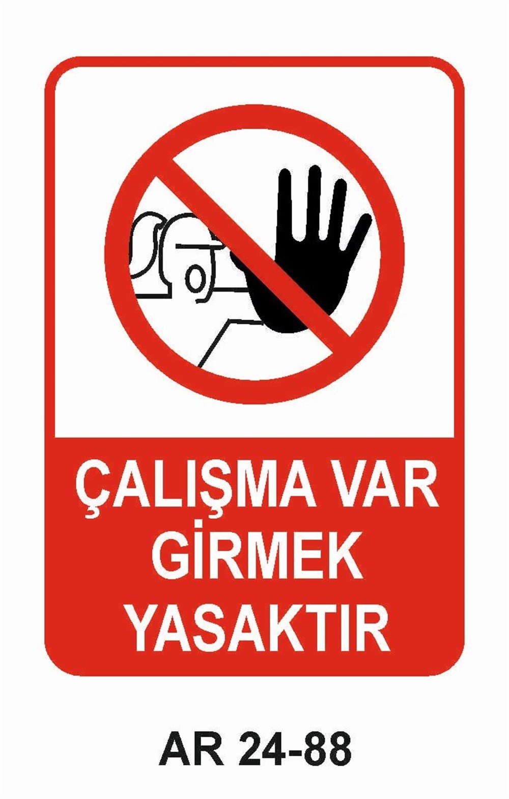 Giriş Çıkış Uyarı LevhalarıÇALIŞMA VAR GİRMEK YASAKTIR KADIN FİGÜRLÜ İŞ GÜVENLİĞİ UYARI LEVHASI