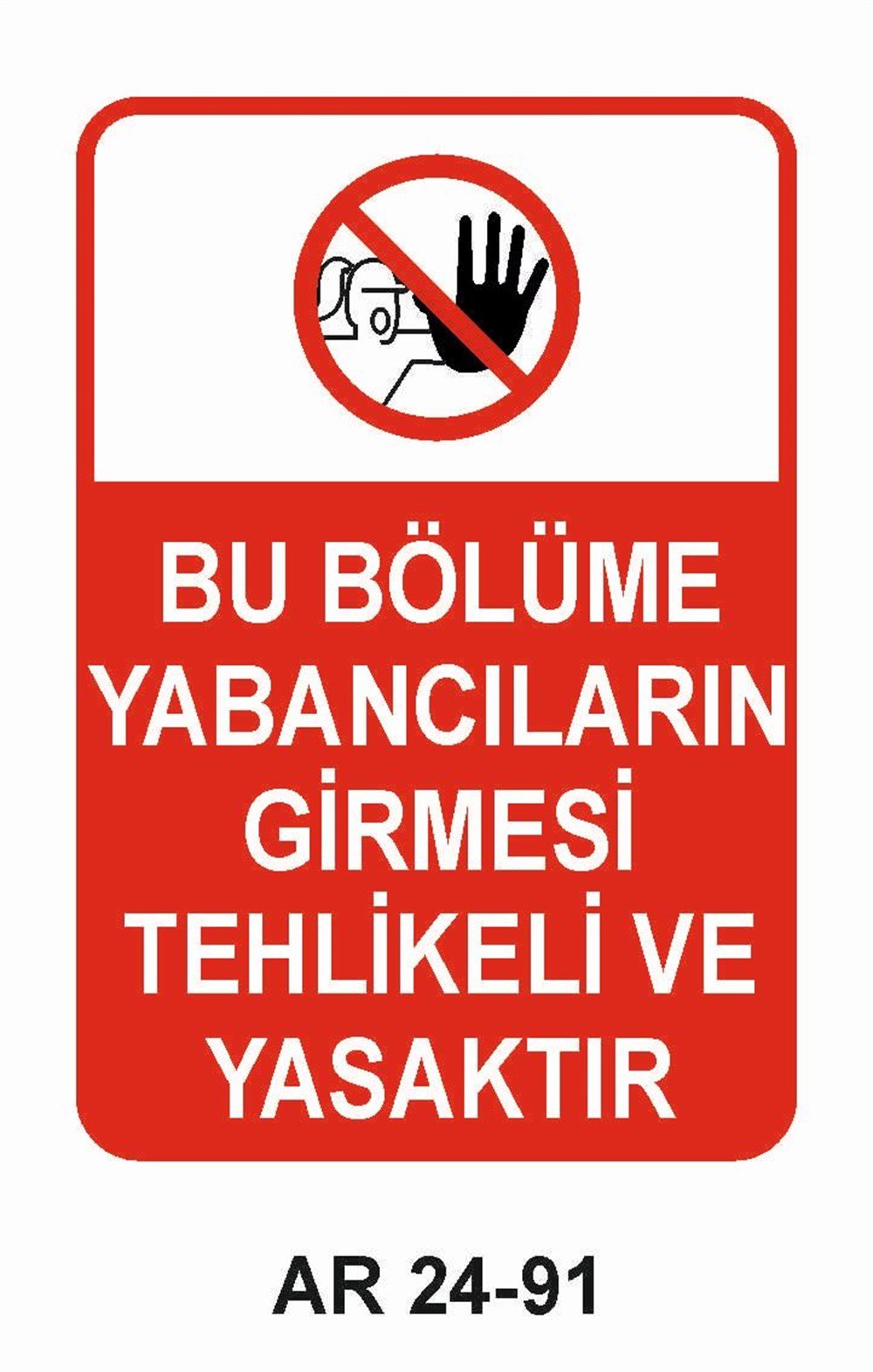Giriş Çıkış Uyarı LevhalarıBU BÖLÜME YABANCILARIN GİRMESİ TEHLİKELİ VE YASAKTIR kAIN FİGÜRLÜ İŞ GÜVENLİĞİ UYARI LEVHASI