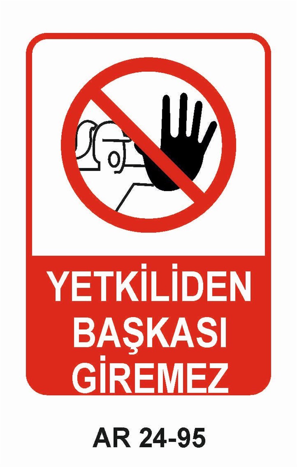 Giriş Çıkış Uyarı LevhalarıYETKİLİDEN BAŞKASI GİREMEZ KADIN FİGÜRLÜ İŞ GÜVENLİĞİ UYARI LEVHASI