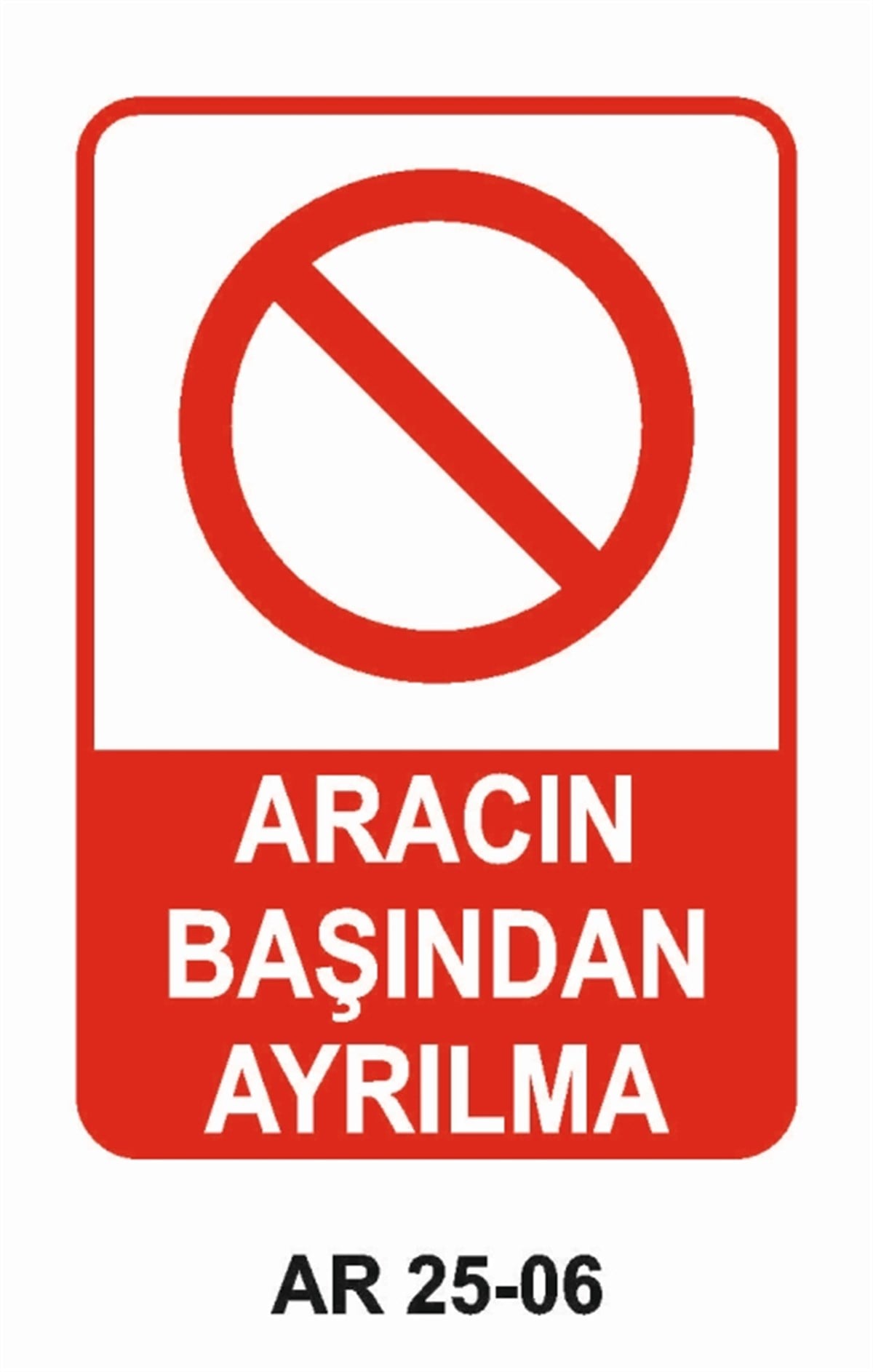 ŞOFÖR - ARAÇ - KANTAR - YAYAARACIN BAŞINDAN AYRILMA İŞ GÜVENLİĞİ UYARI LEVHASI
