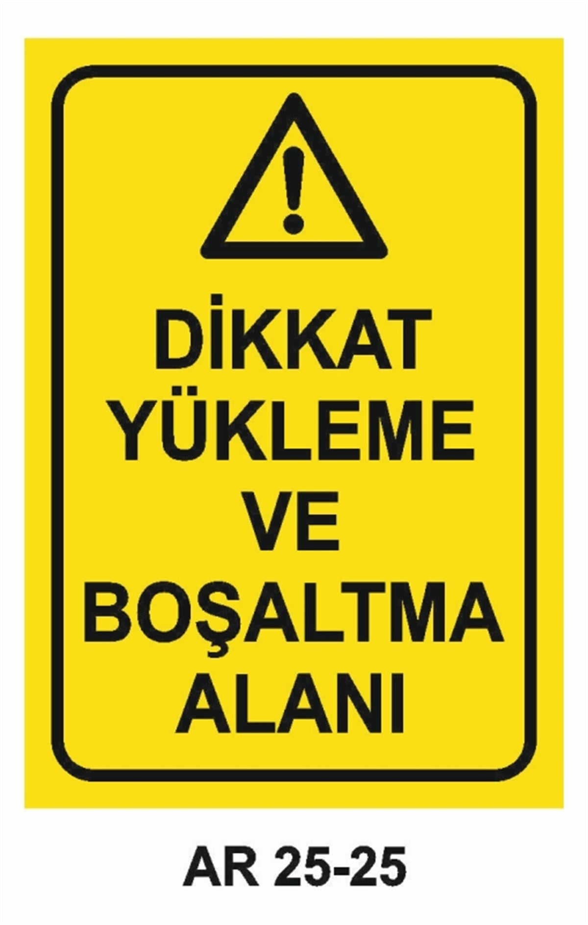 ŞOFÖR - ARAÇ - KANTAR - YAYADİKKAT YÜKLEME VE BOŞALTMA ALANI İŞ GÜVENLİĞİ UYARI LEVHASI