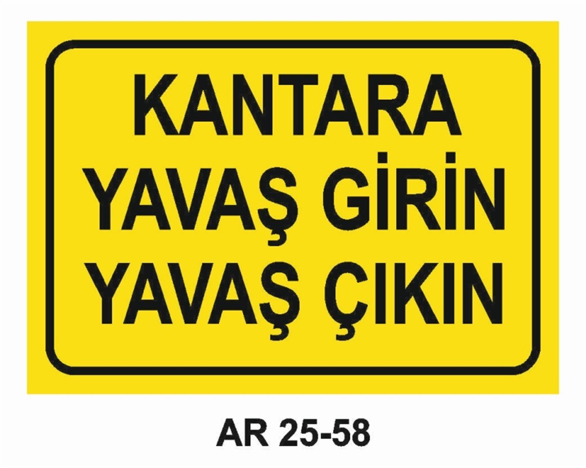 ŞOFÖR - ARAÇ - KANTAR - YAYAKANTARA YAVAŞ GİRİN YAVAŞ ÇIKIN İŞ GÜVENLİĞİ UYARI LEVHASI