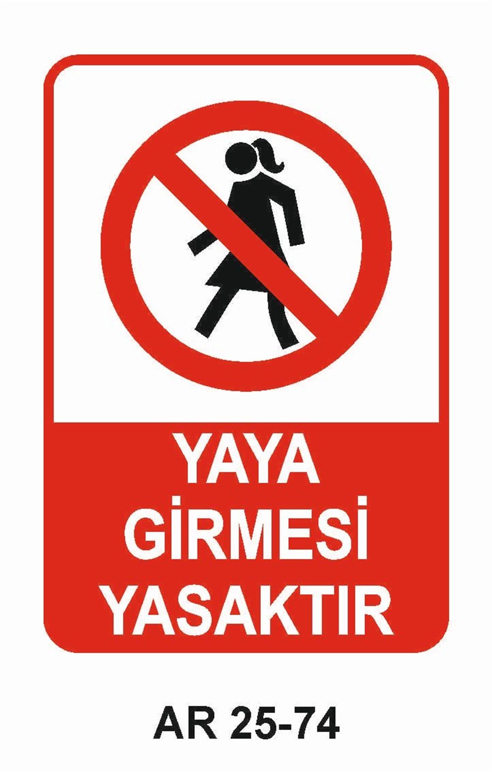 Şoför - Araç - Kantar - Yaya Uyarı LevhalarıYAYA GİRMESİ YASAKTIR KADIN FİGÜRLÜ İŞ GÜVENLİĞİ UYARI LEVHASI