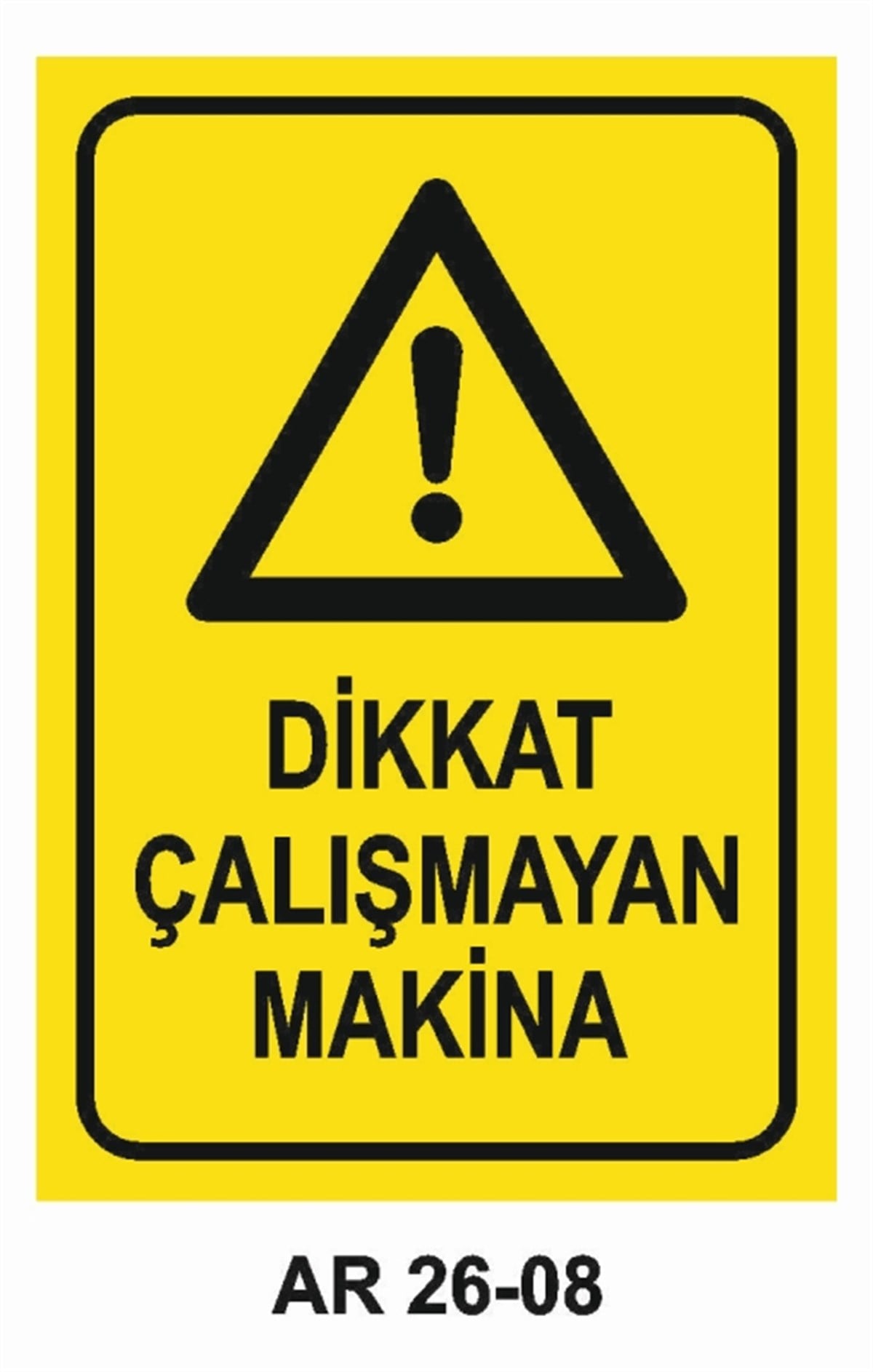 MAKİNADİKKAT ÇALIŞMAYAN MAKİNA İŞ GÜVENLİĞİ UYARI LEVHASI
