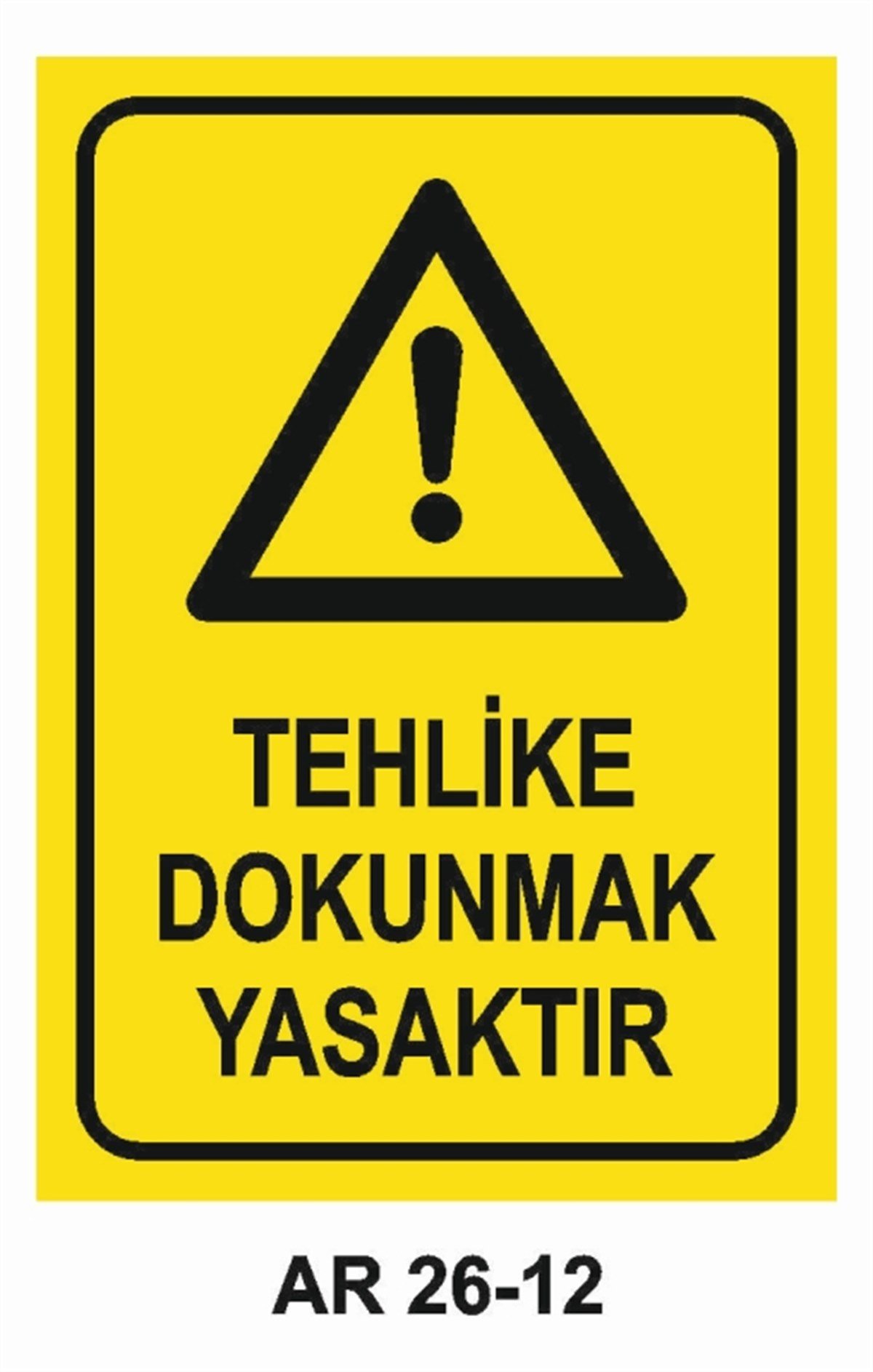 MAKİNATEHLİKE DOKUNMAK YASAKTIR İŞ GÜVENLİĞİ UYARI LEVHASI