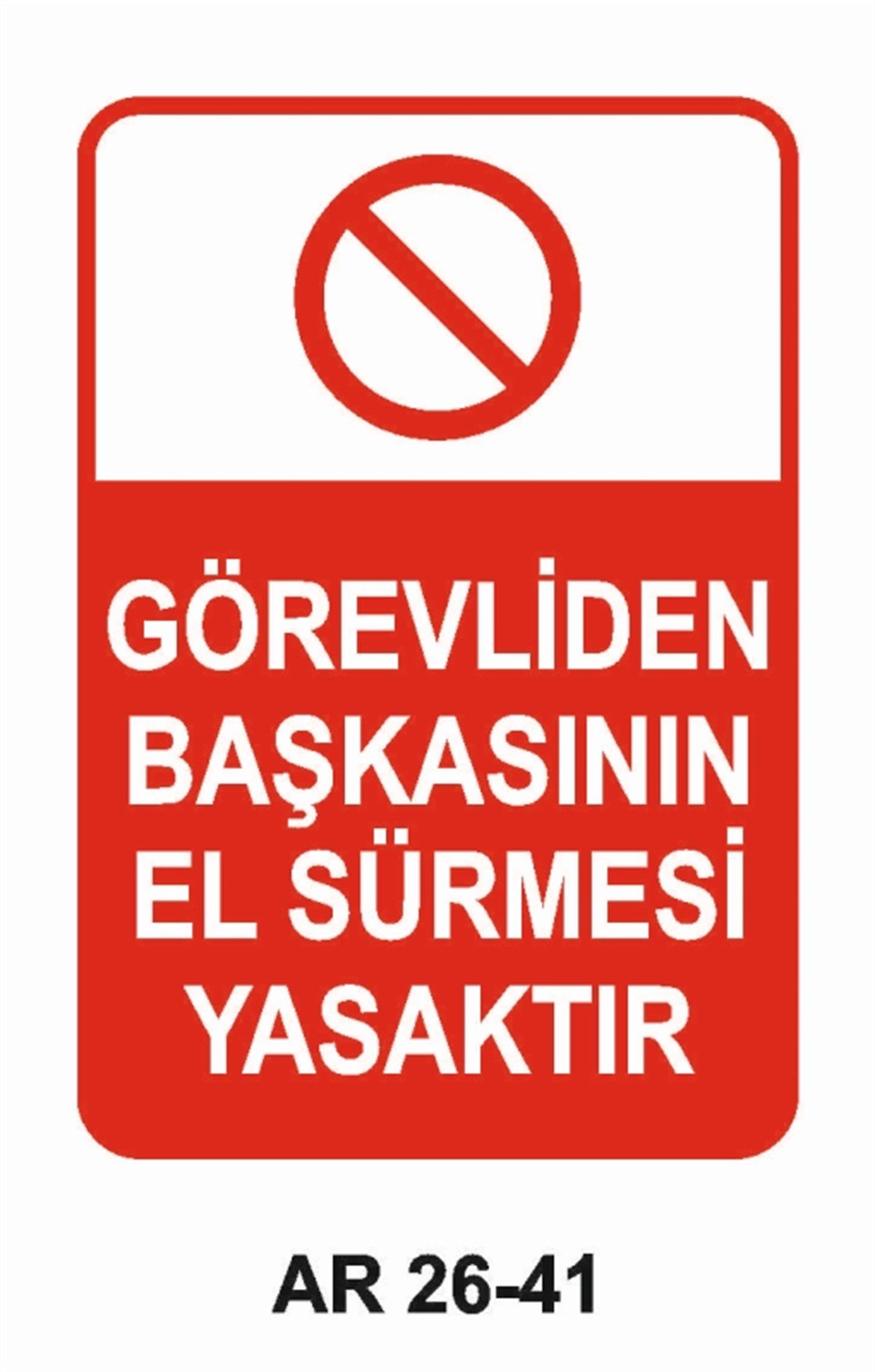 MAKİNAGÖREVLİDEN BAŞKASININ EL SÜRMESİ YASAKTIR İŞ GÜVENLİĞİ UYARI LEVHASI