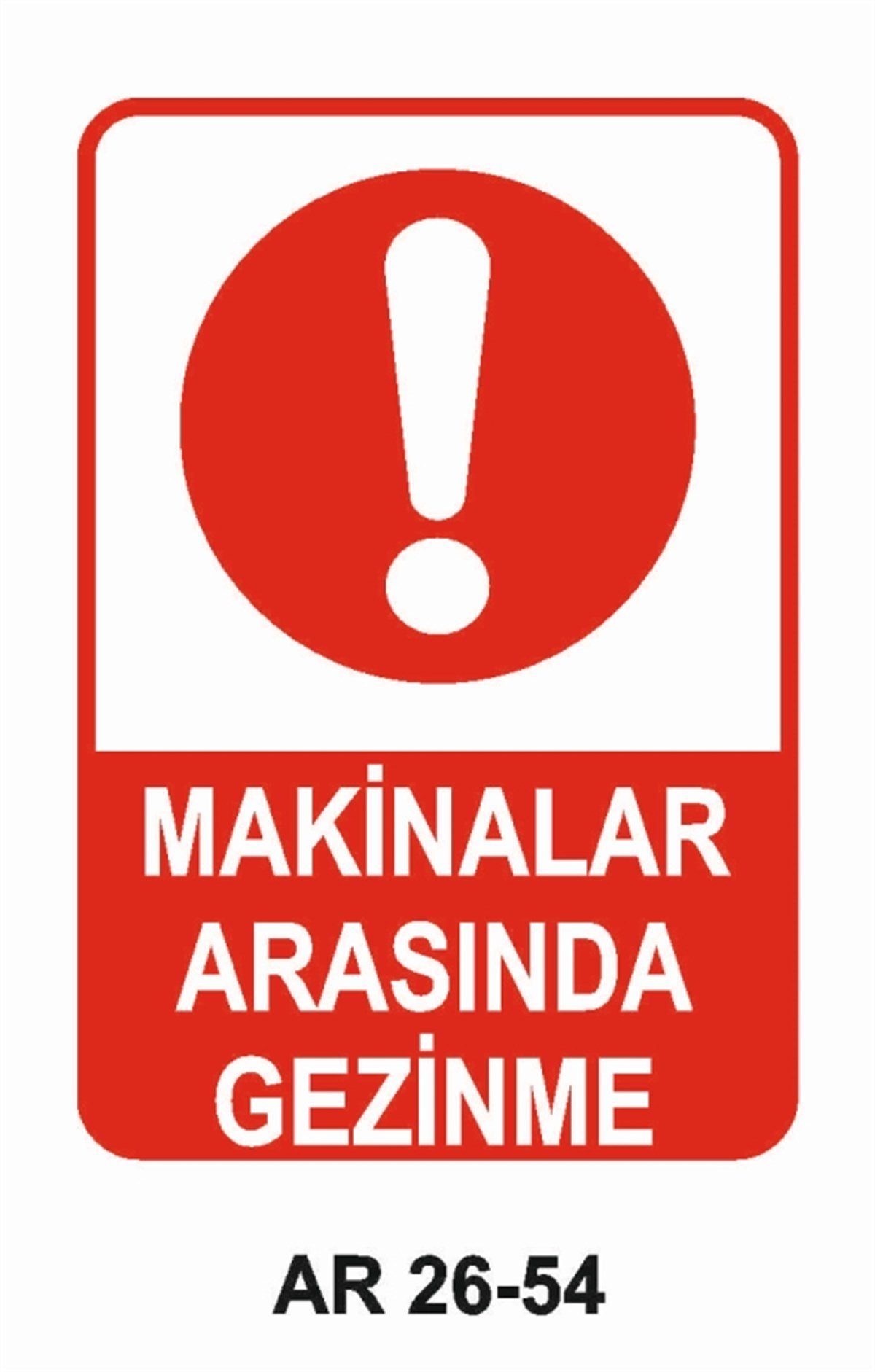 MAKİNAMAKİNALAR ARASINDA GEZİNME İŞ GÜVENLİĞİ UYARI LEVHASI
