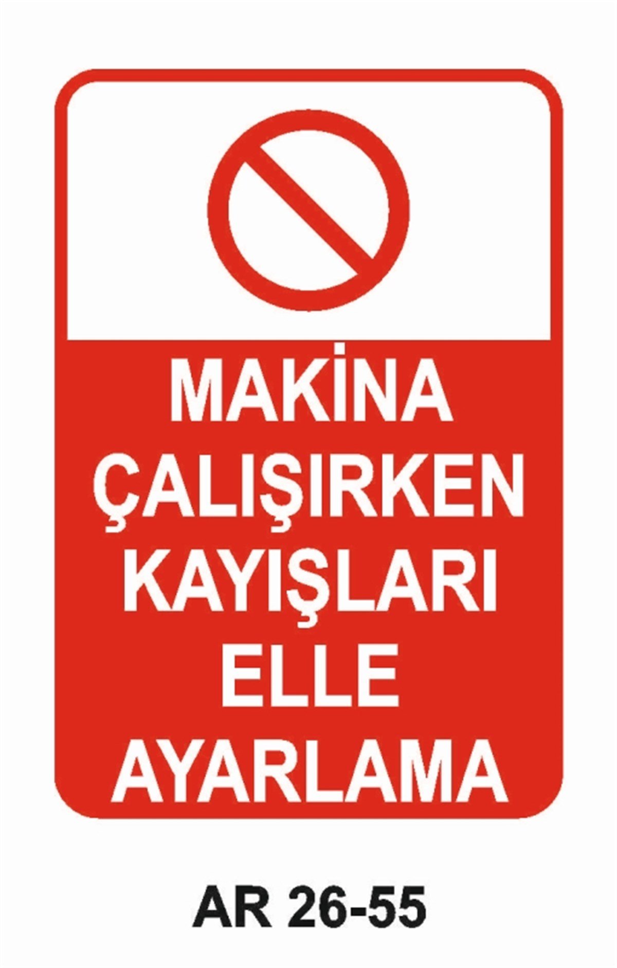 MAKİNAMAKİNA ÇALIŞIRKEN KAYIŞLARI ELLE AYARLAMA İŞ GÜVENLİĞİ UYARI LEVHASI