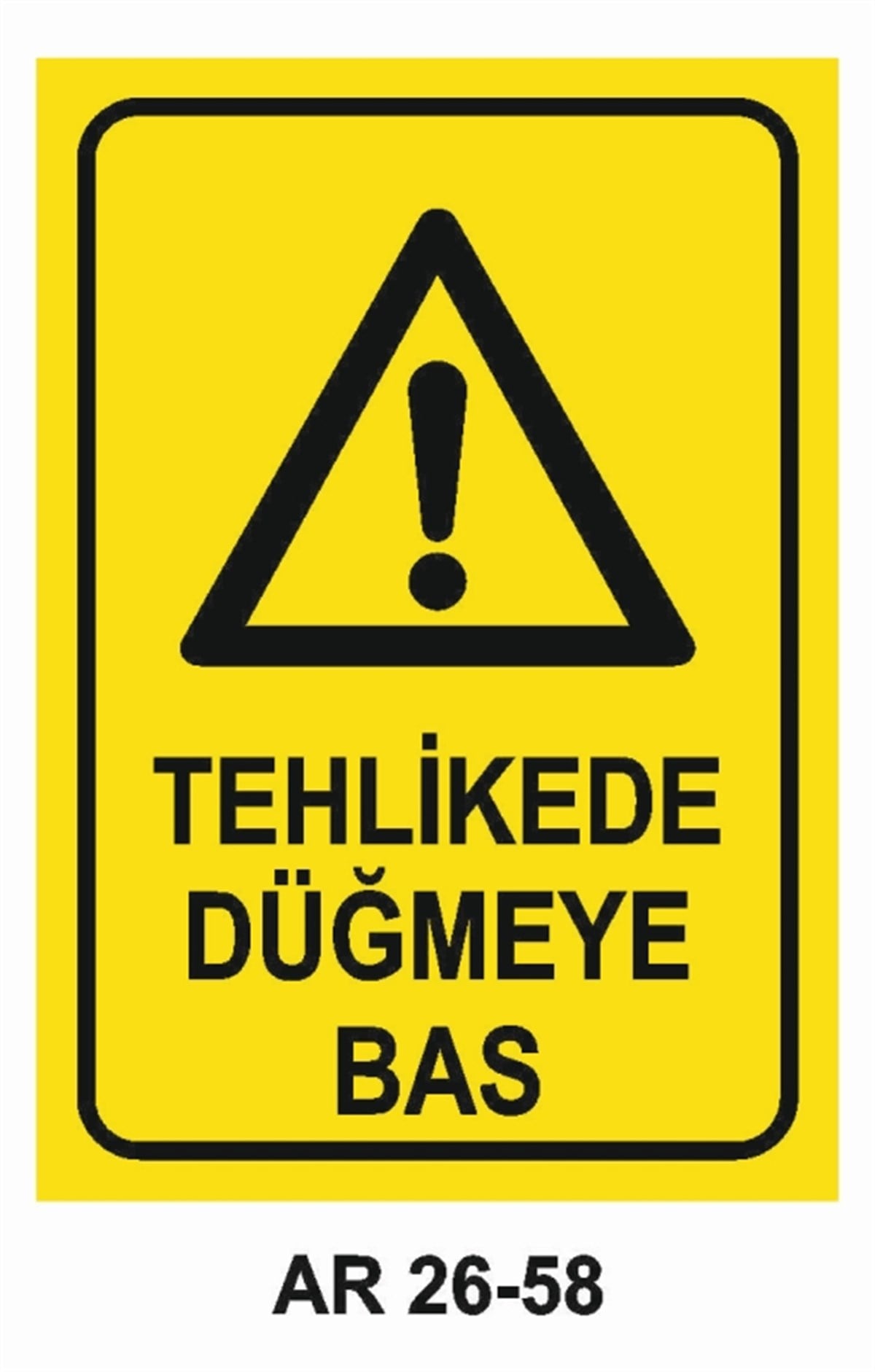 MAKİNATEHLİKEDE DÜĞMEYE BAS İŞ GÜVENLİĞİ UYARI LEVHASI