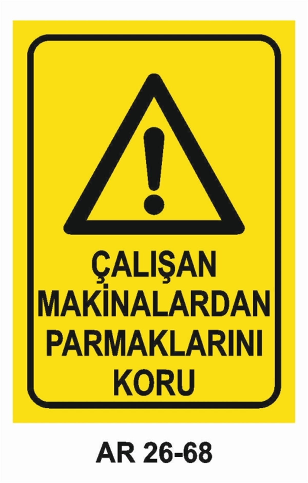 MAKİNAÇALIŞAN MAKİNALARDAN PARMAKLARINI KORU İŞ GÜVENLİĞİ UYARI LEVHASI