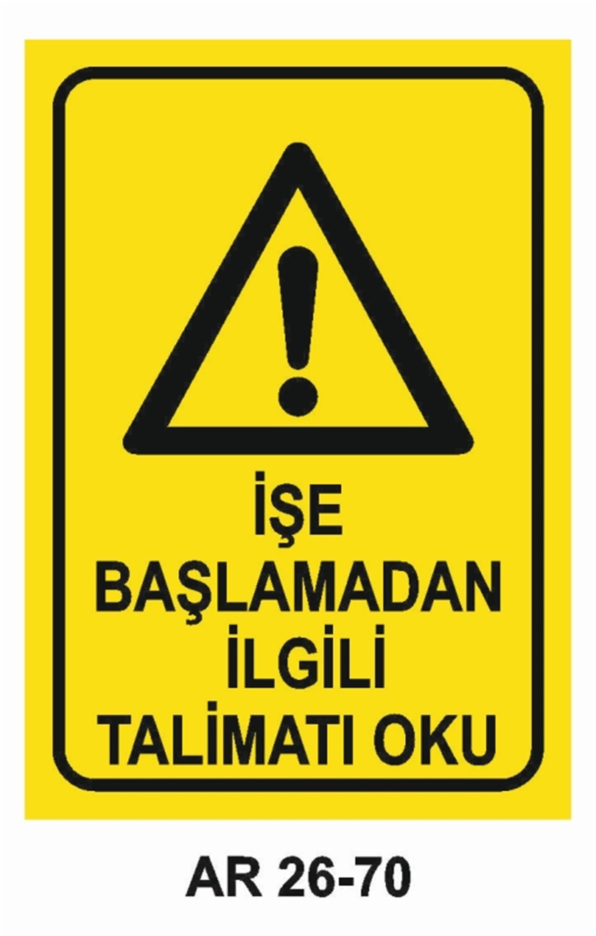MAKİNAİŞE BAŞLAMADAN İLGİLİ TALİMATI OKU İŞ GÜVENLİĞİ UYARI LEVHASI