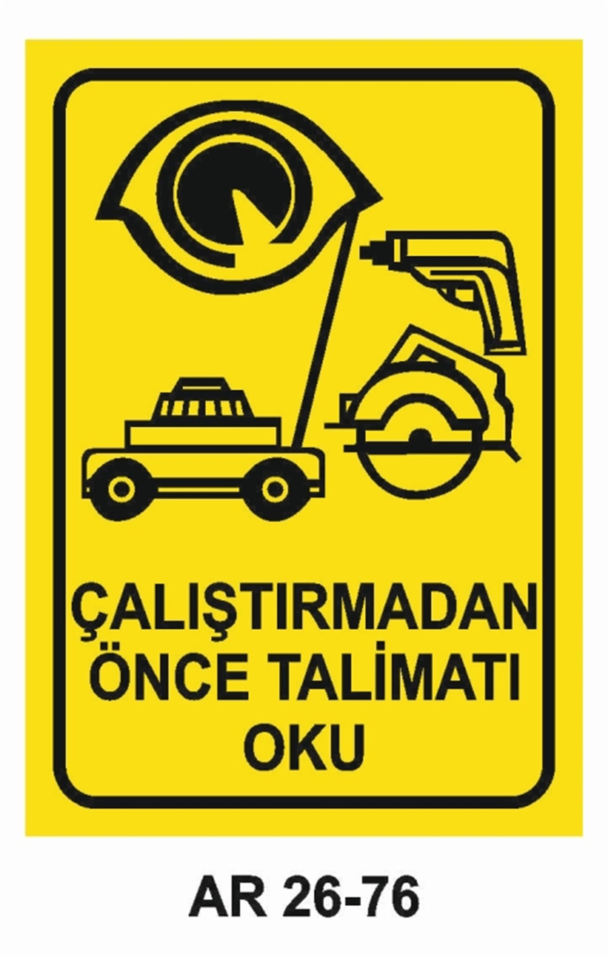 MAKİNAÇALIŞTIRMADAN ÖNCE TALİMATI OKU İŞ GÜVENLİĞİ UYARI LEVHASI