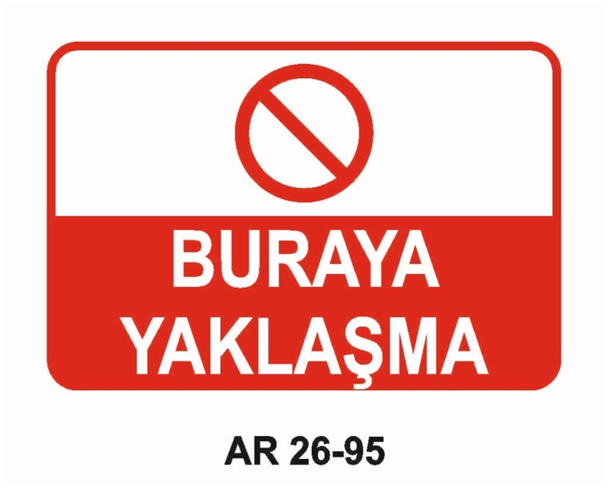 MAKİNABURAYA YAKLAŞMA İŞ GÜVENLİĞİ UYARI LEVHASI