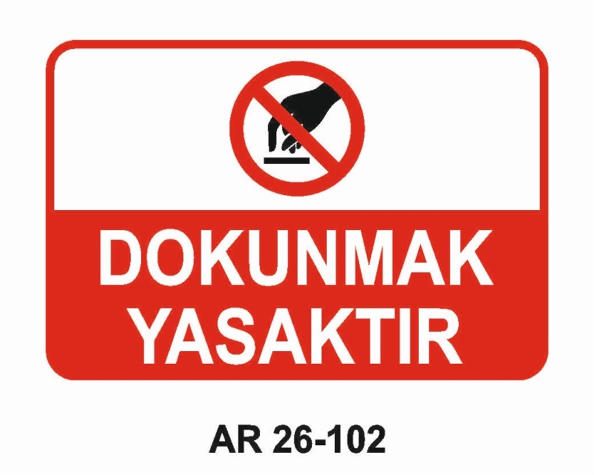 MAKİNADOKUNMAK YASAKTIR İŞ GÜVENLİĞİ UYARI LEVHASI